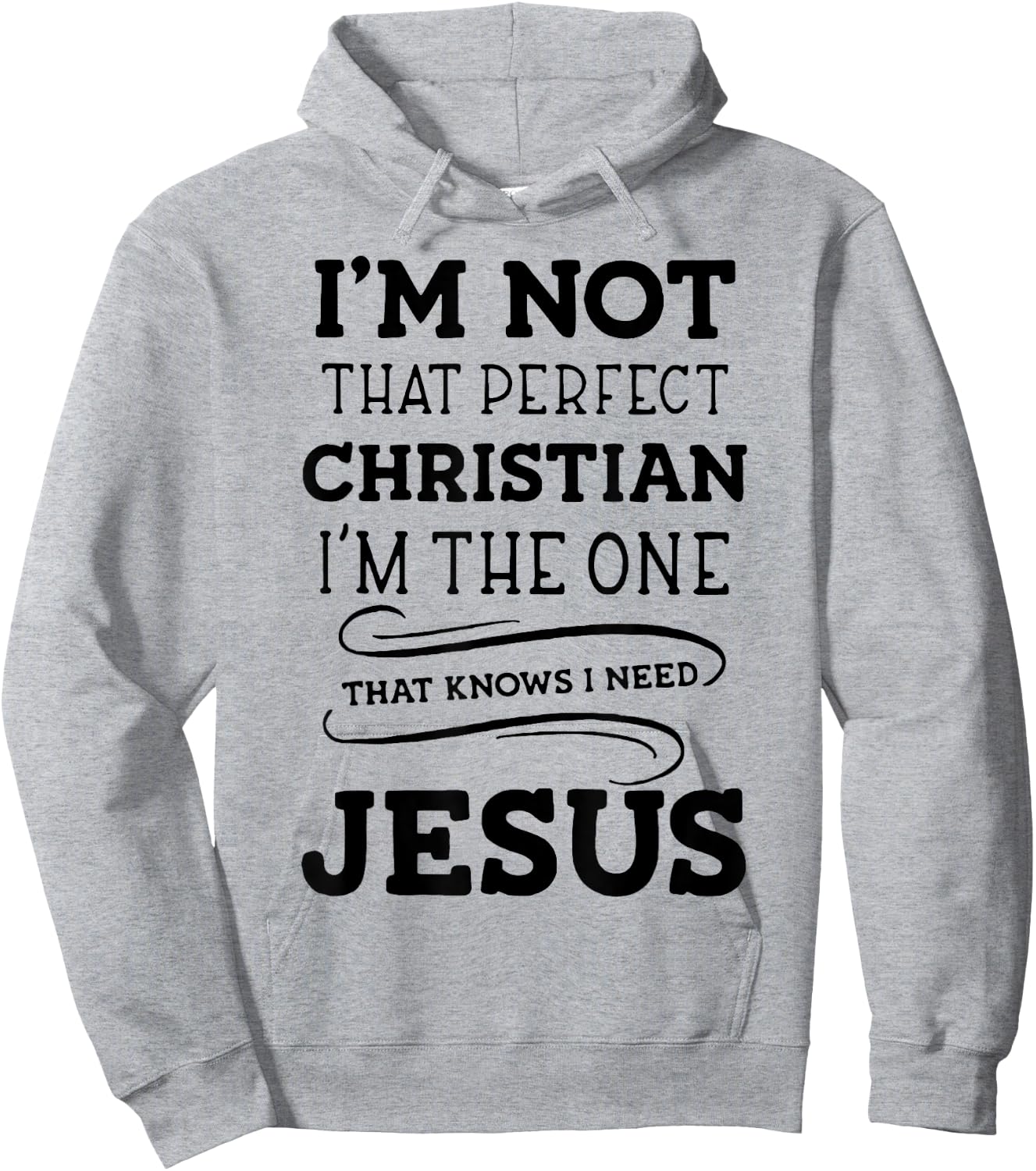 I'm Not That Perfect Christian I'm The One That Knows I Need Hoodie - Hoodie | Ash