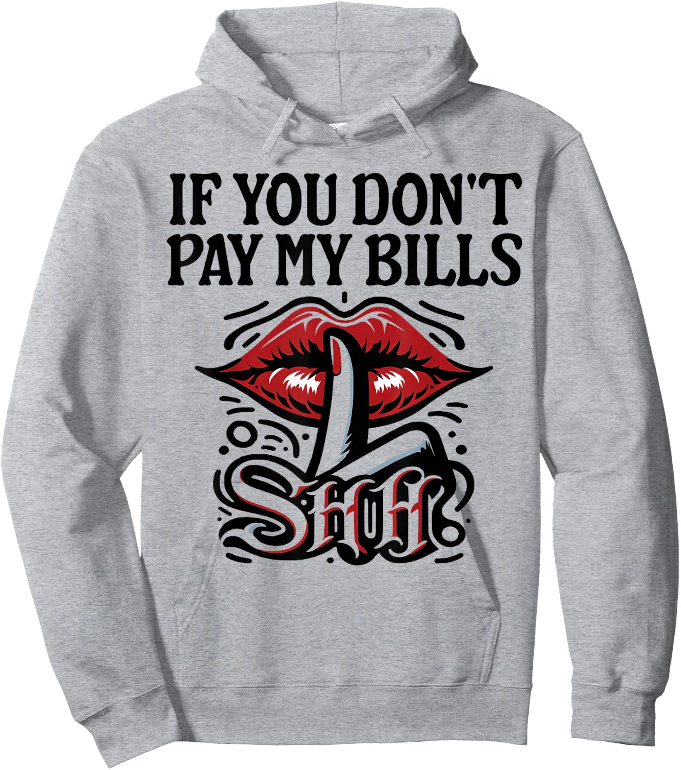 Slogan Figure Graphic If You Don't Pay My Bills Women Shhh Hoodie - Hoodie | Ash