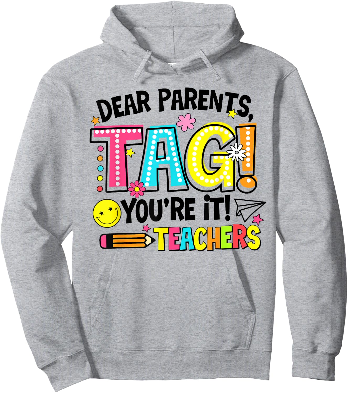 Dear Parents Tag You're It Love Teachers Last Day Of School Men Women Hoodie - Hoodie | Ash