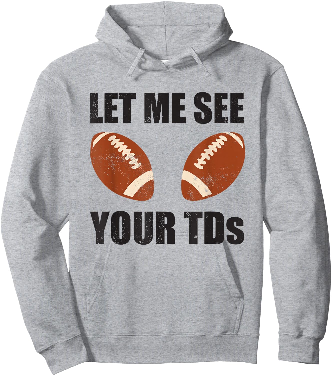 Let Me See Your TDs Funny Fantasy Football Hoodie - Hoodie | Ash