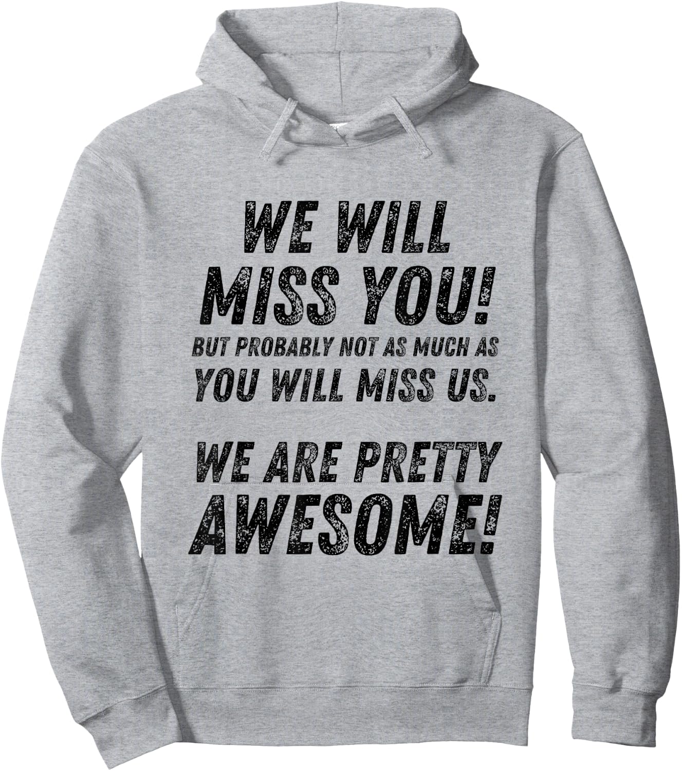 We Will Miss You, but probably not as much as funny Hoodie - Hoodie | Ash