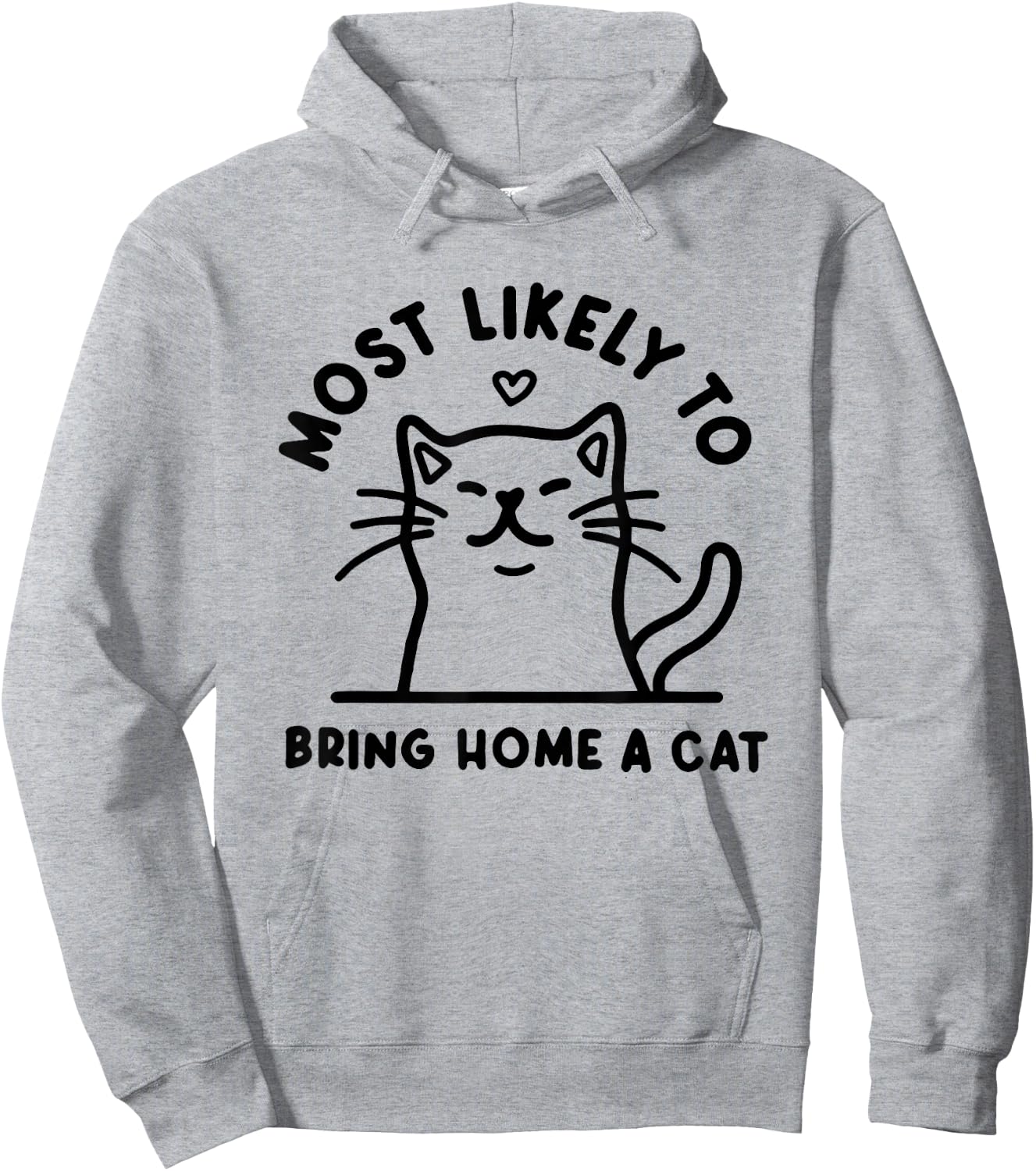 Most Likely to Bring Home a Cat, Cat Lover, Cat Mom,Cat Hoodie - Hoodie | Ash