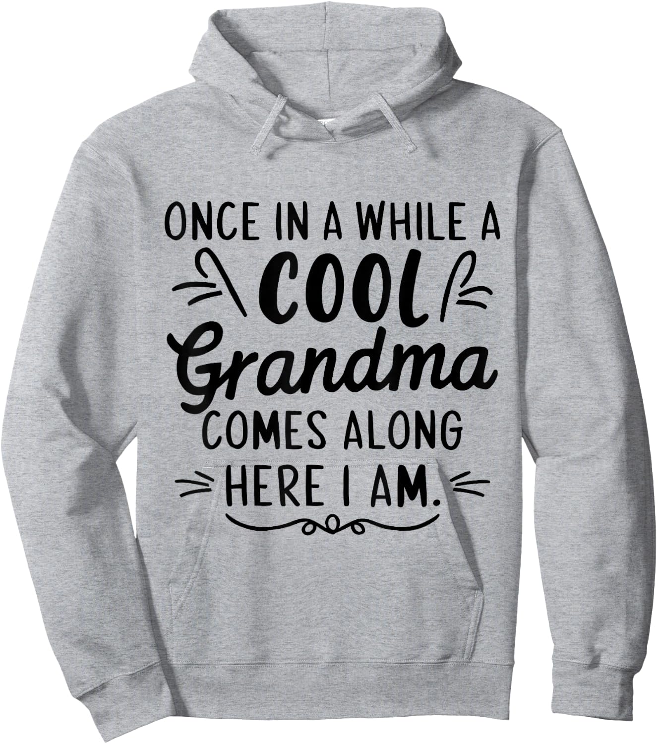 Once In A While A Cool Grandma Comes Along Here I Am Hoodie - Hoodie | Ash