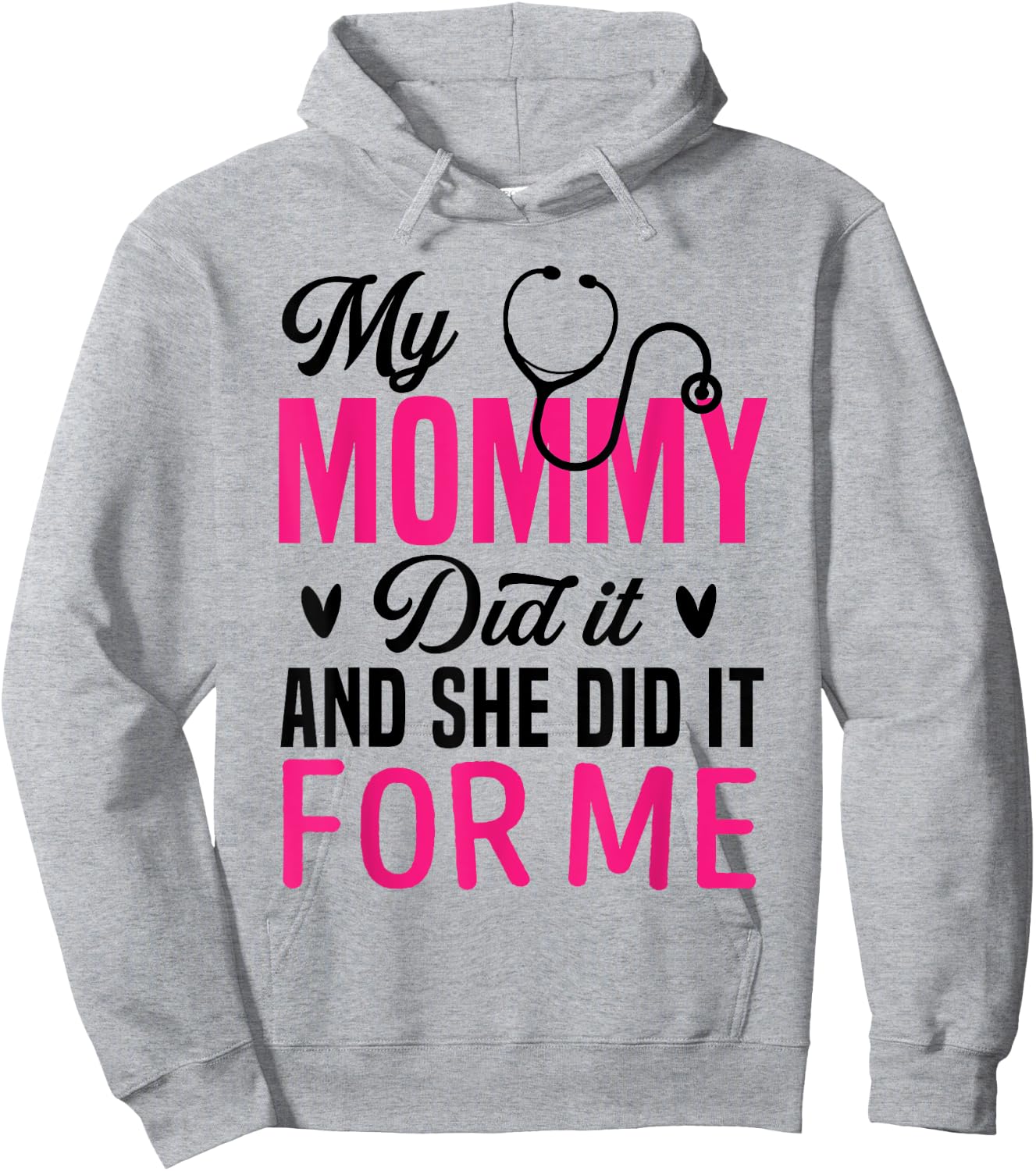 My Mommy Did It And She Did It For Me Mom Nurse Graduation Hoodie - Hoodie | Ash