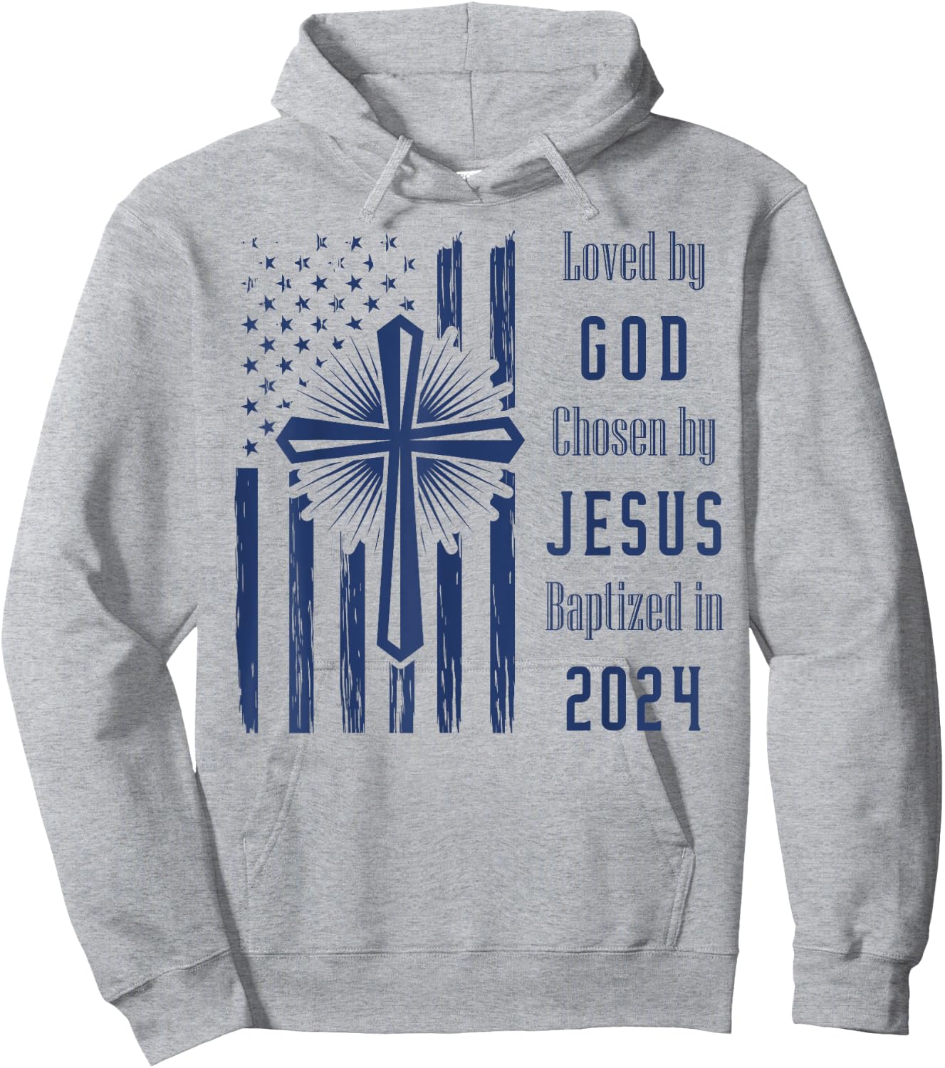 Loved By God Chosen By Jesus Baptized 2024 Cross And Flag Hoodie - Hoodie | Ash