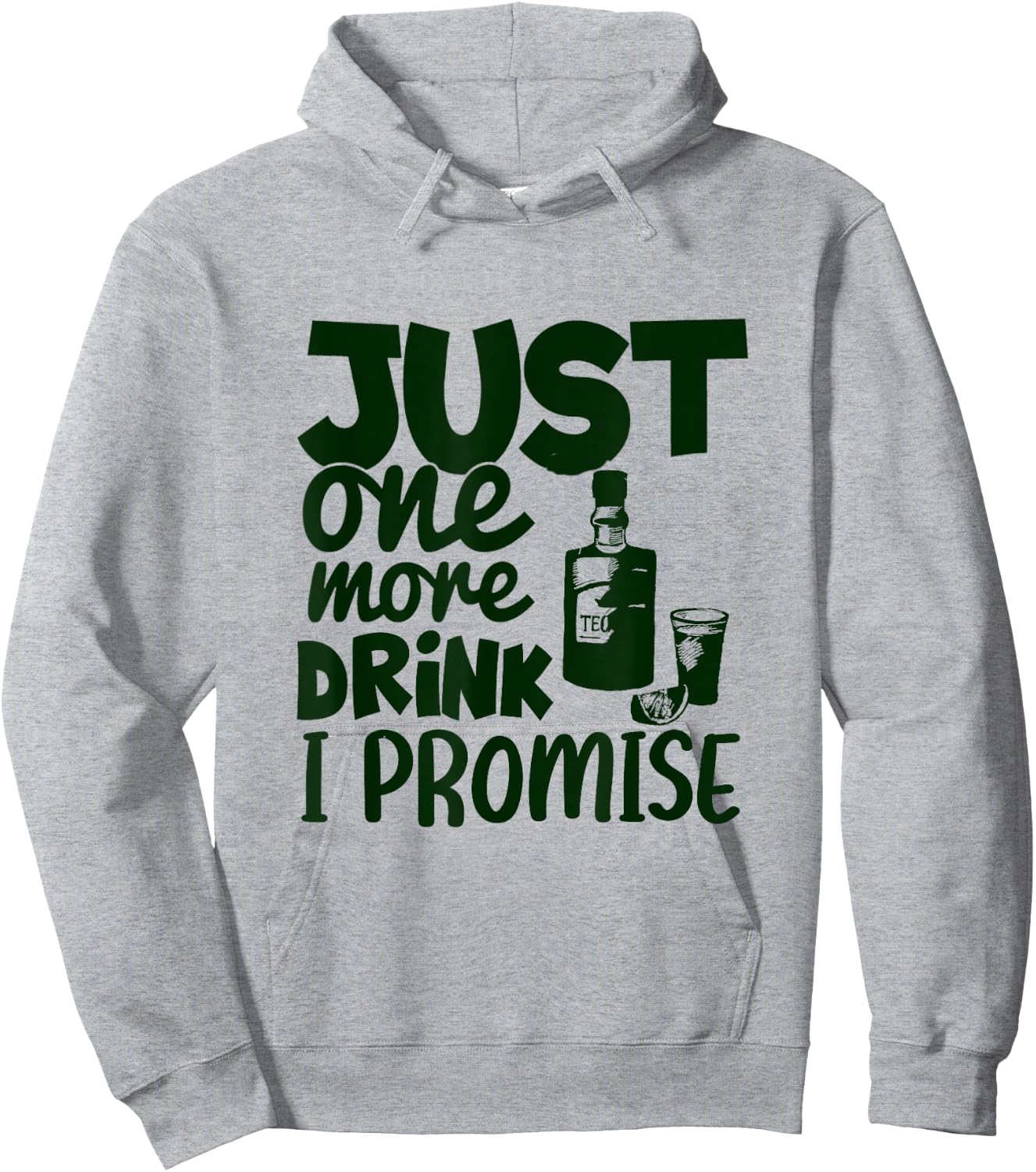 Just One More Drink I Promise Funny Tequila Party Lovers Hoodie - Hoodie | Ash