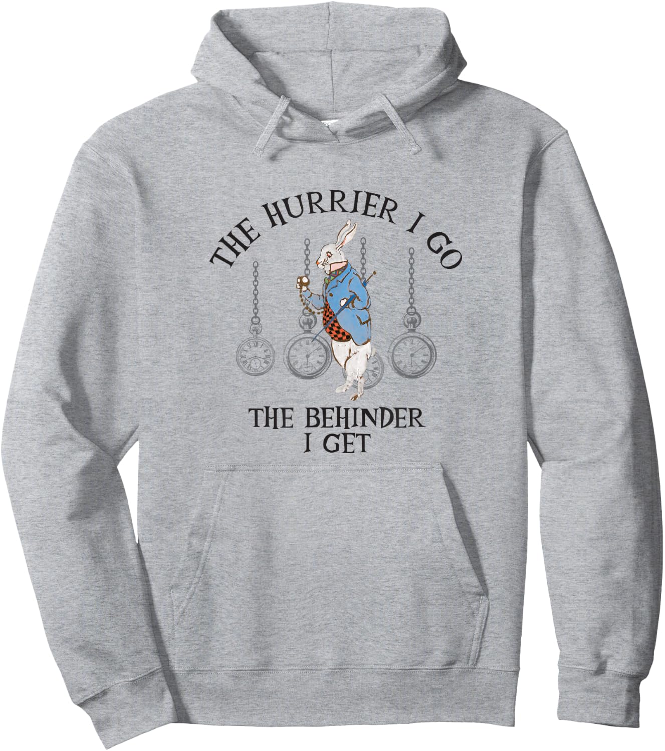 Alice In Wonderland- The Hurrier I Go The Behinder I Get Hoodie - Hoodie | Ash