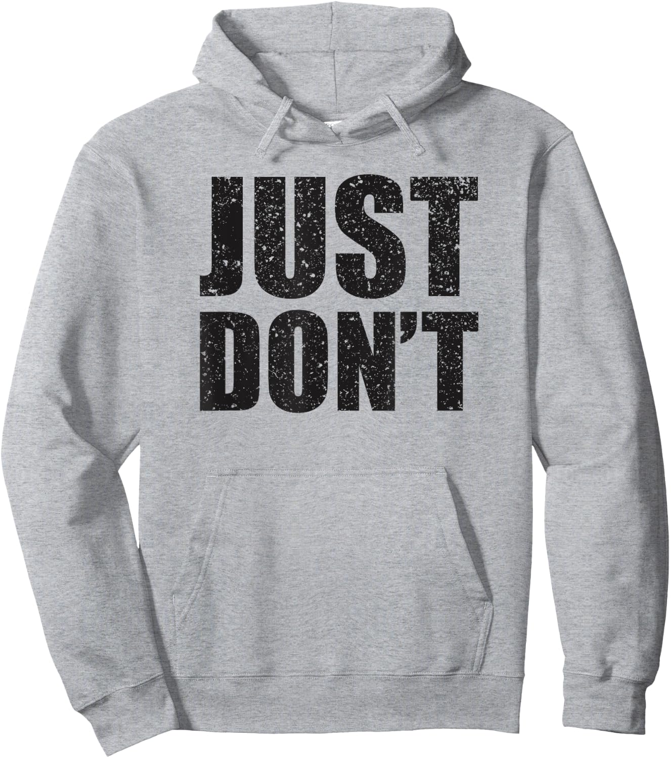 Just Don't - Funny Clever Sarcasm Novelty Shirt Hoodie - Hoodie | Ash