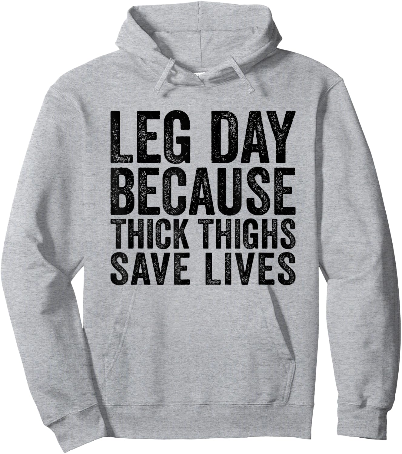 Leg Day Because Thick Thighs Save Lives Funny Workout Shirt Hoodie - Hoodie | Ash