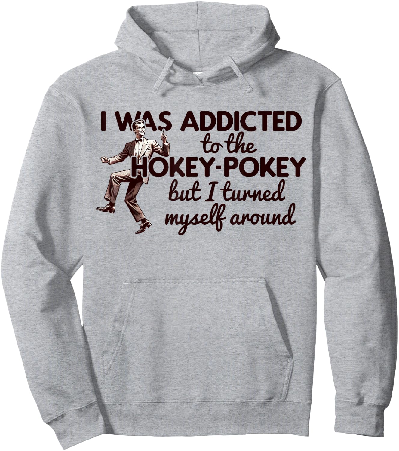 I WAS ADDICTED TO THE HOKEY POKEY TURNED MYSELF AROUND Meme Hoodie - Hoodie | Ash