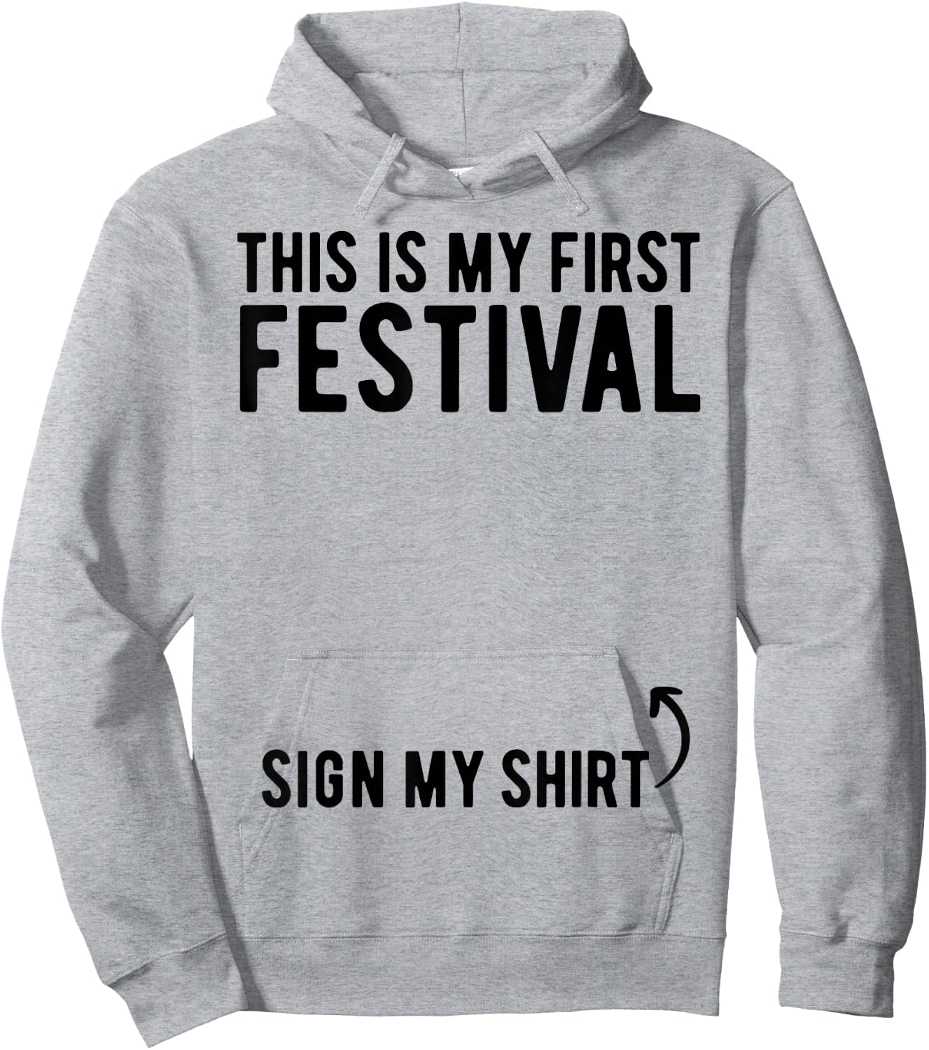 This Is My First Festival Sign My Shirt Funny Music Festival Hoodie - Hoodie | Ash