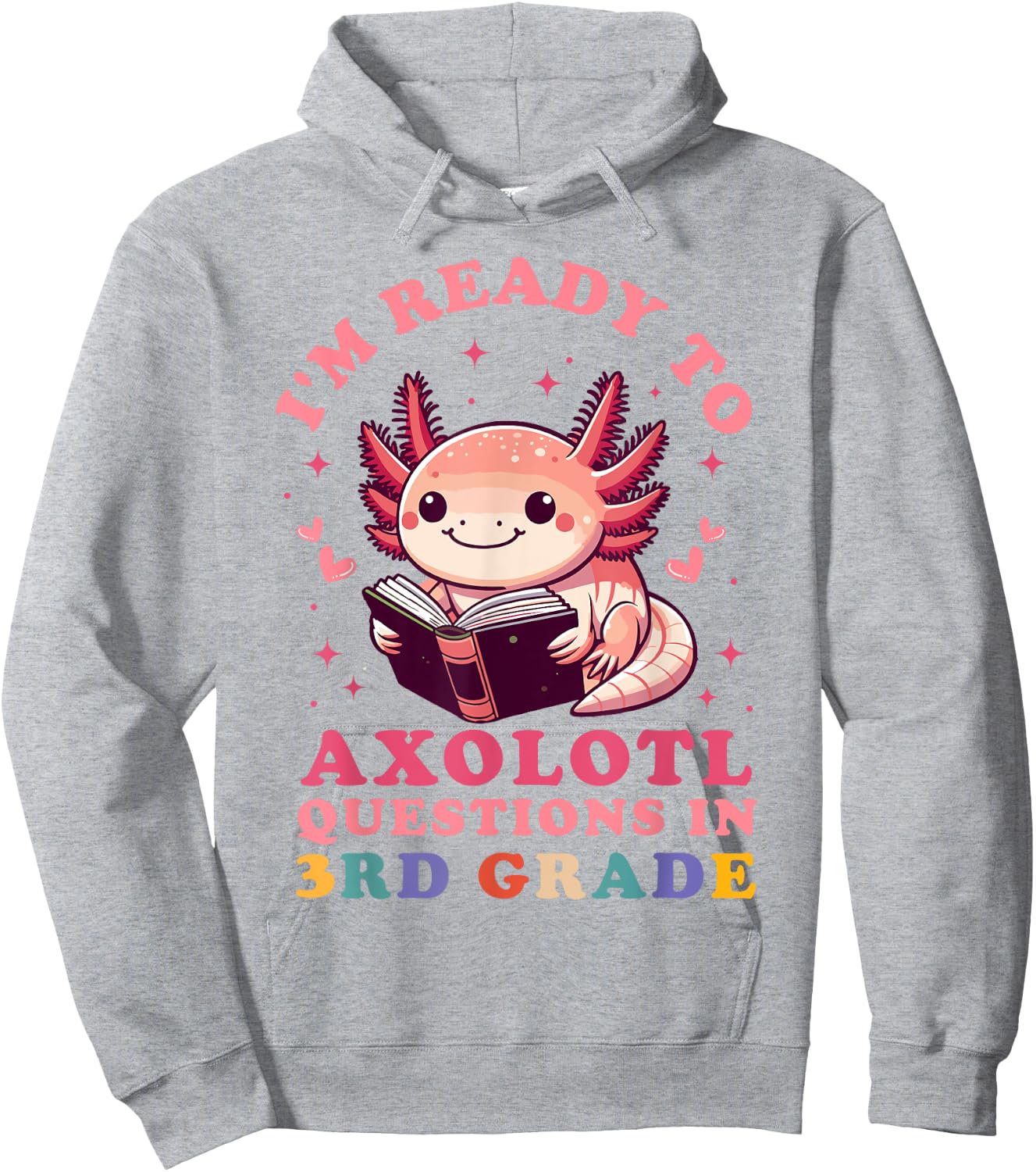 Ready to Axolotl Questions in 3rd Grade Back to School Hoodie - Hoodie | Ash