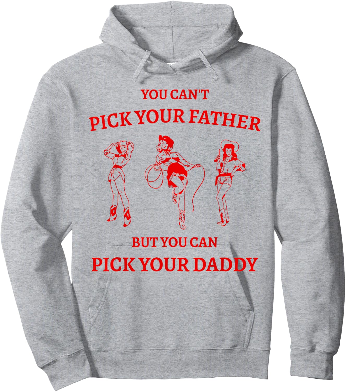You Can't Pick Your Father But Can Pick Your Daddy Cowgirl Hoodie - Hoodie | Ash