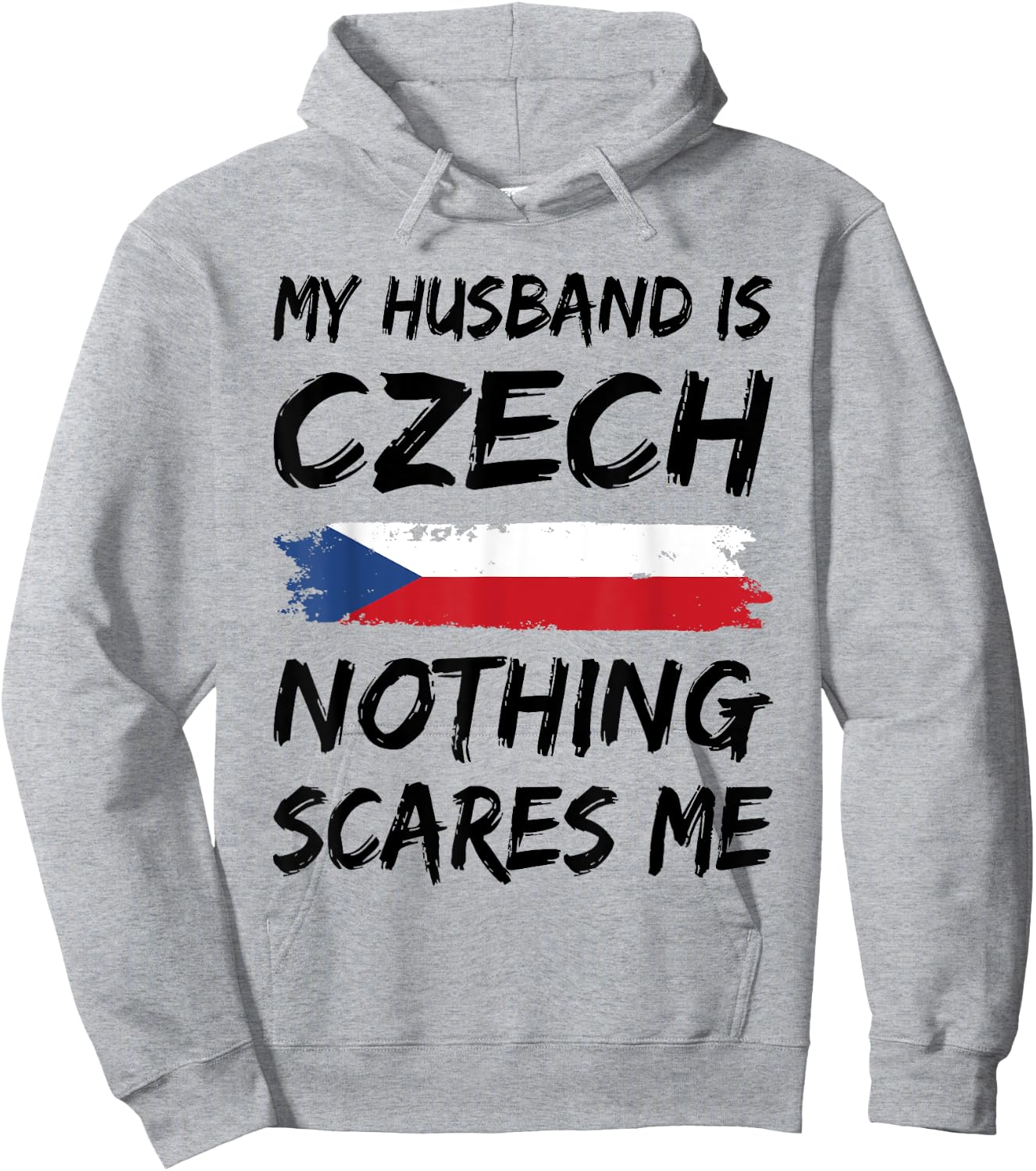 My Husband Is Czech Nothing Scares Me Czech Republic Flag Hoodie - Hoodie | Ash