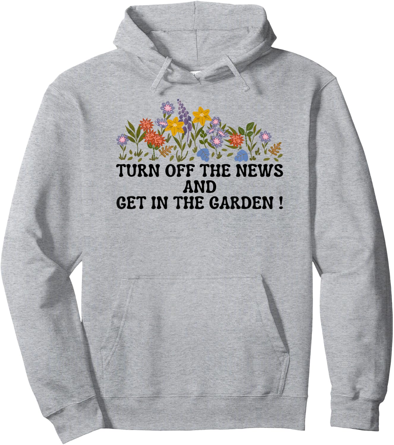 Women's Funny Turn Off The News and Get In The Garden Hoodie - Hoodie | Ash