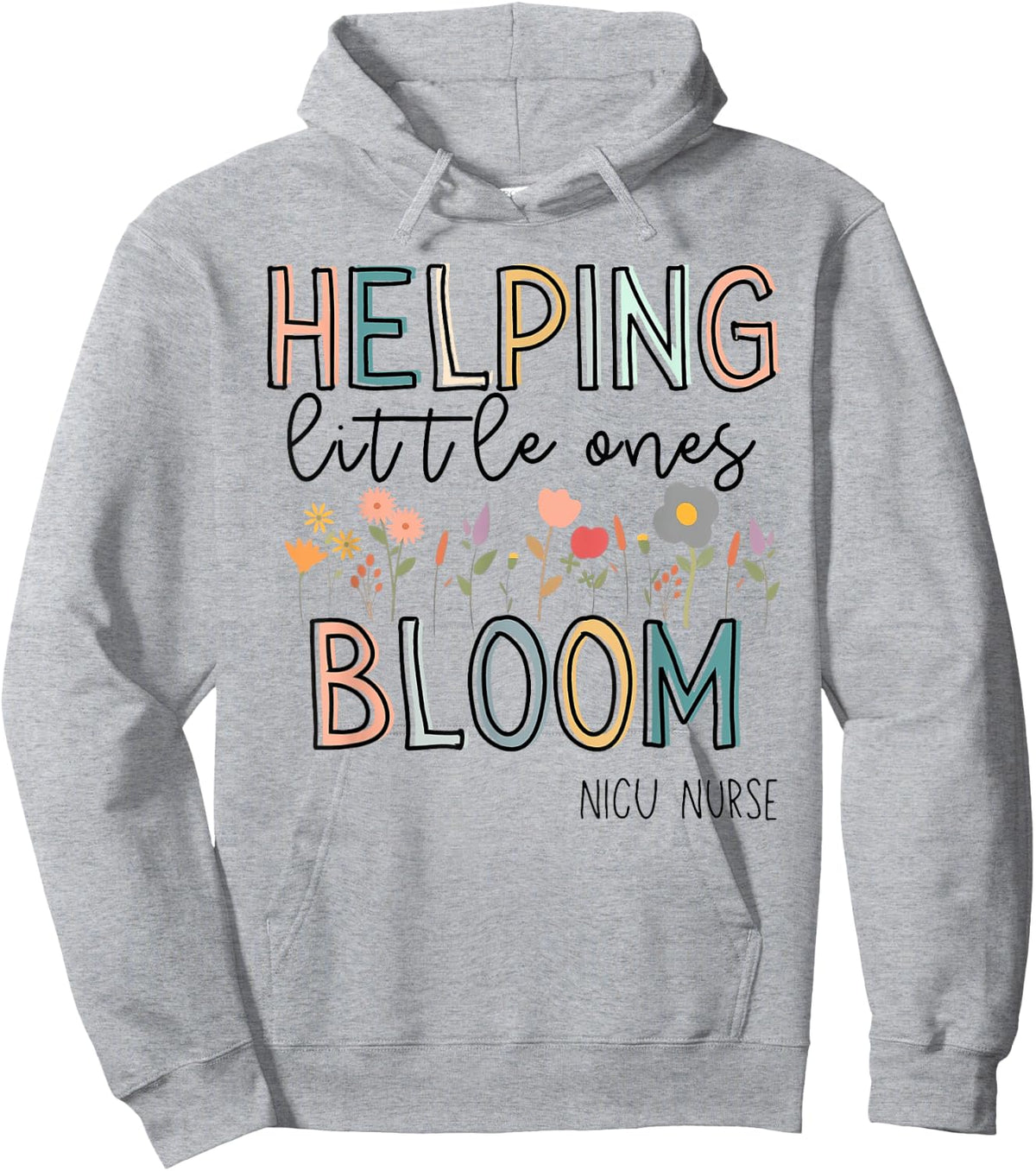 Helping Little Ones Bloom Nicu Nurse Flower Hoodie - Hoodie | Ash