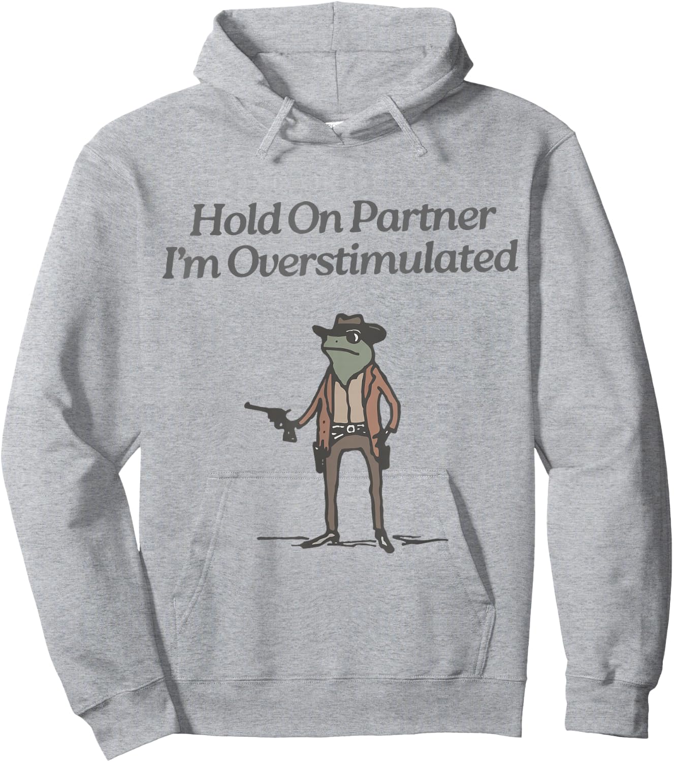 Hold On Partner I'm Overstimulated Cowboy Frog Vintage Hoodie - Hoodie | Ash