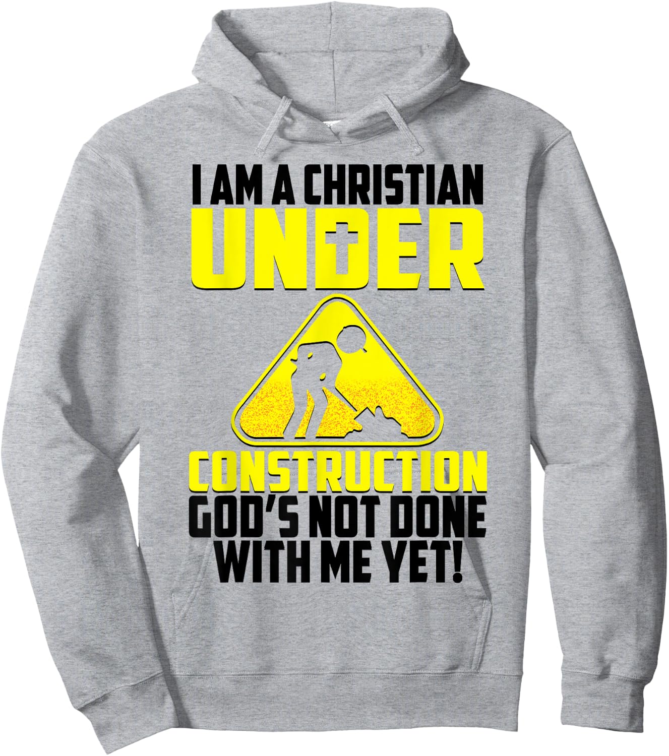 I'm A Christian Under Contruction God's Not Done With Me Yet Hoodie - Hoodie | Ash