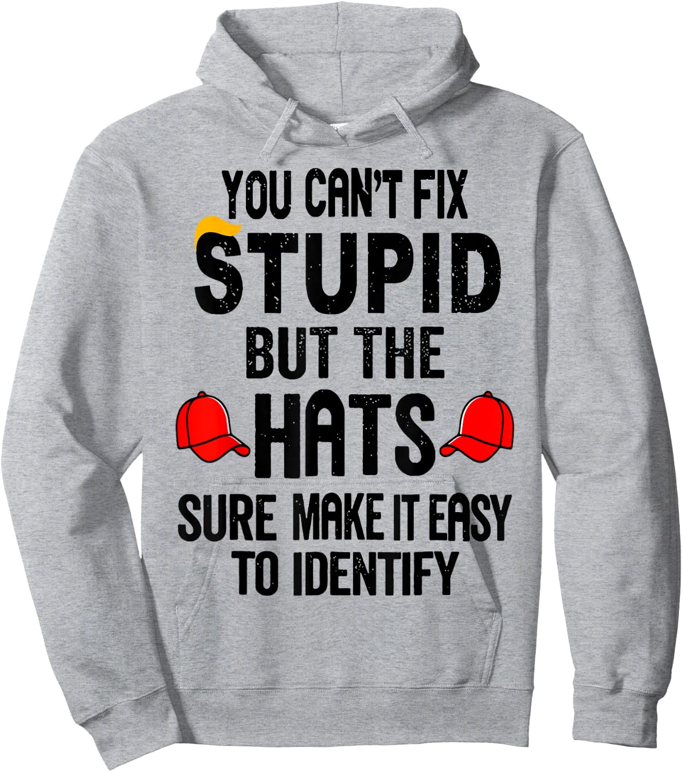 You Can't Fix Stupid But The Hats Sure Make It Easy Hoodie - Hoodie | Ash