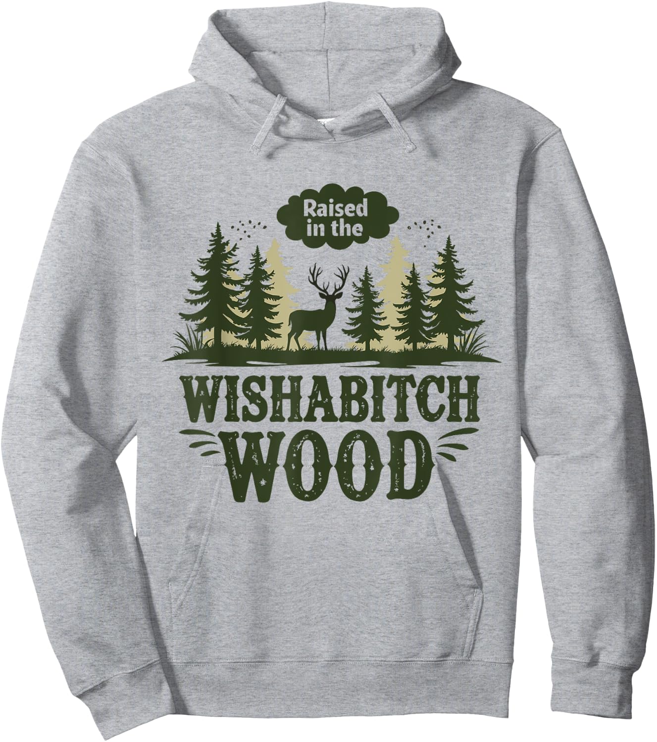 Raised In The Wishabitch Woods - Funny Camping Hunting Lover Hoodie - Hoodie | Ash