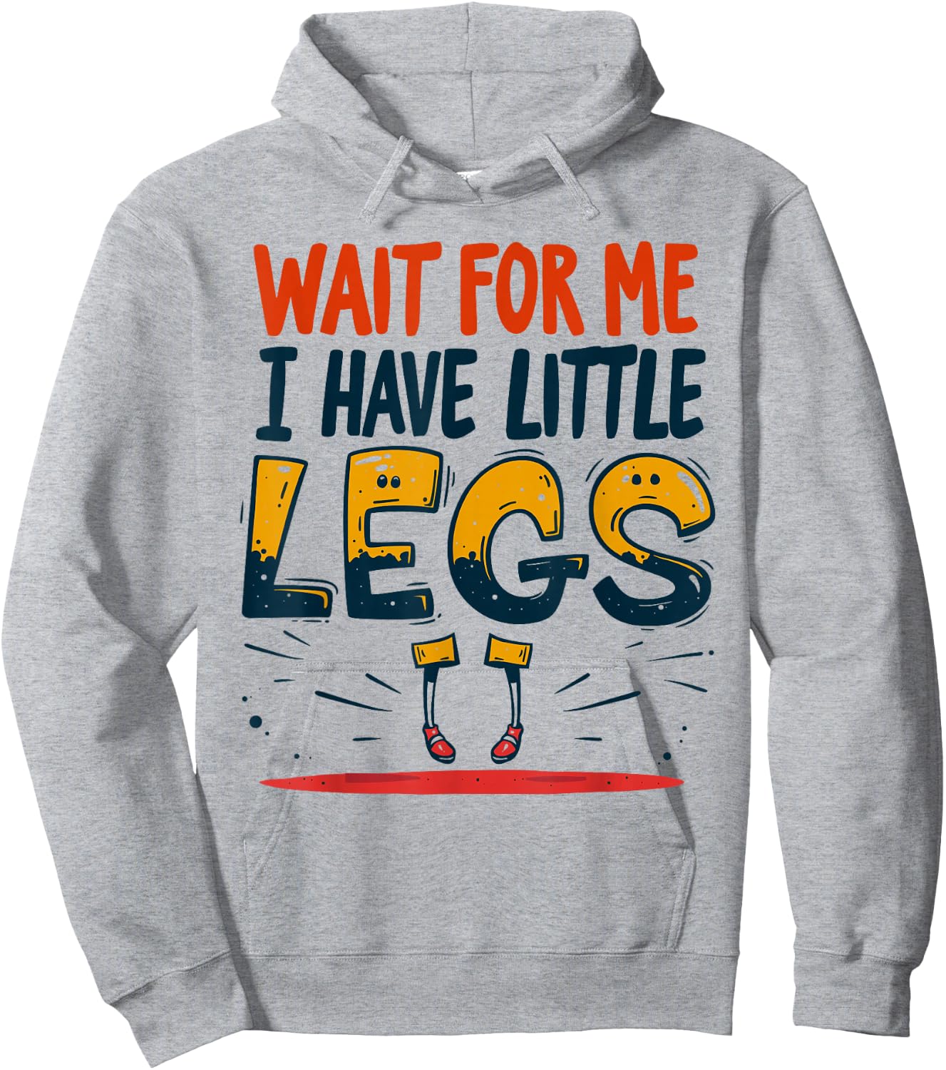 Wait For Me I Have Little Legs Shirt Funny Short Person Hoodie - Hoodie | Ash
