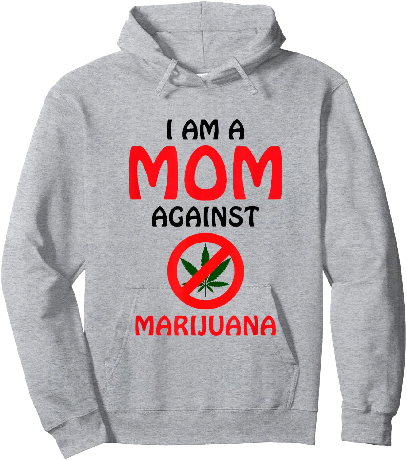 I Am A Mom Against Marijuana - Anti-Marijuana Awareness Hoodie - Hoodie | Ash