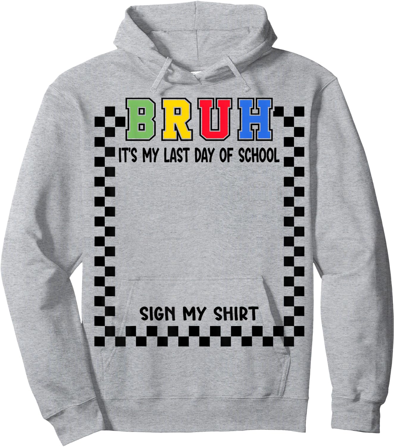 Student Signature Bruh It's My Last Day of School Sign My Hoodie - Hoodie | Ash