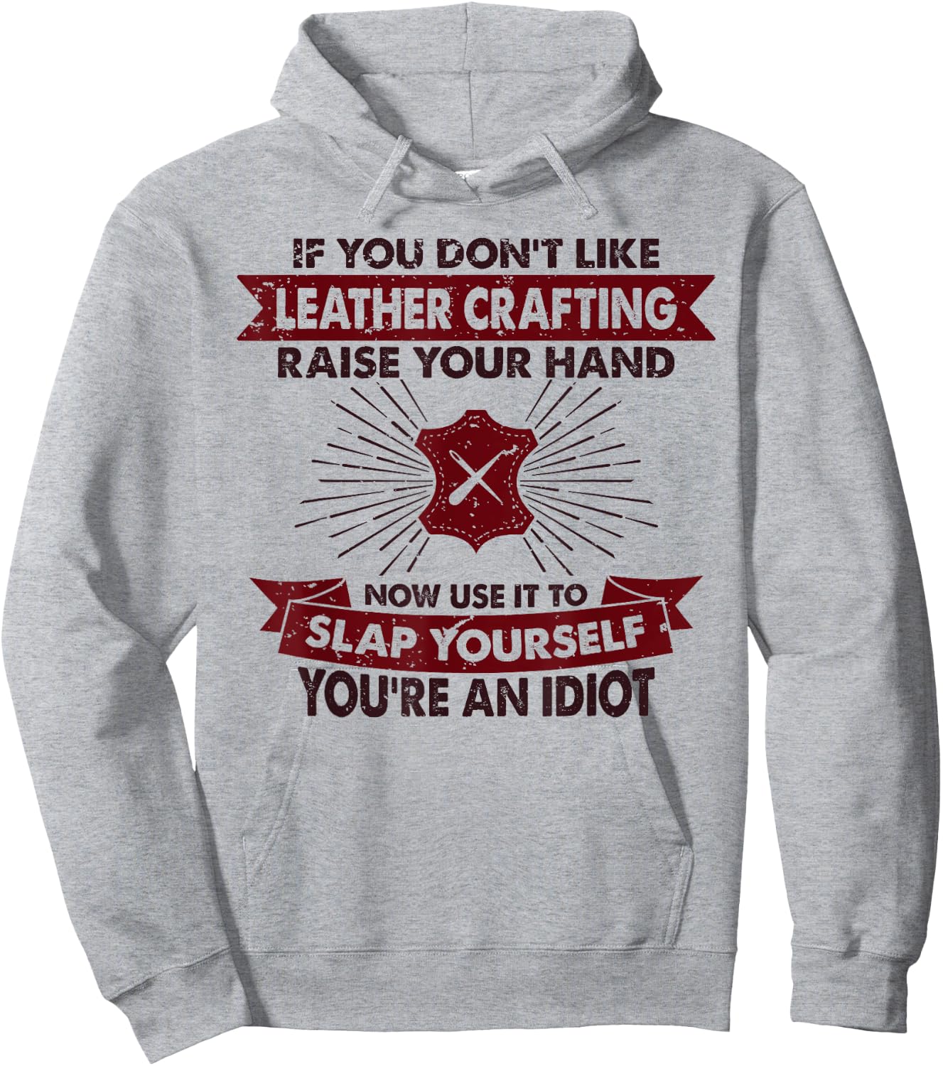 Raise Your Hand Slap Yourself - Hobby Funny Leather Crafting Hoodie - Hoodie | Ash