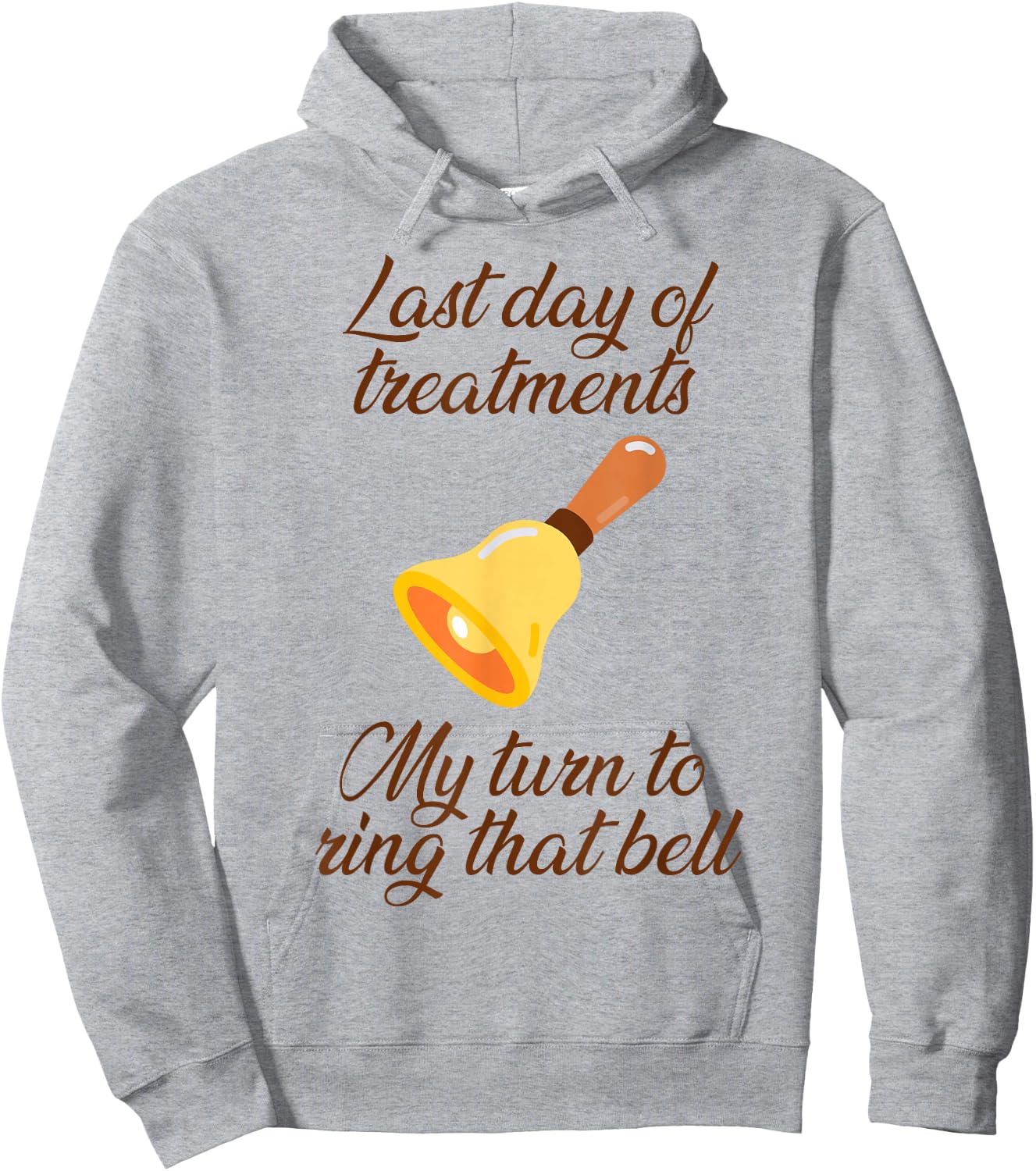 Last Day Of Treatments My Turn To Ring That Bell Chemo End Hoodie - Hoodie | Ash