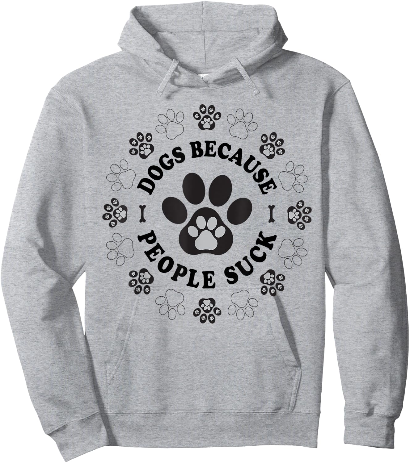 Dogs Because People Suck Funny dogs Saying Pet Lovers Hoodie - Hoodie | Ash
