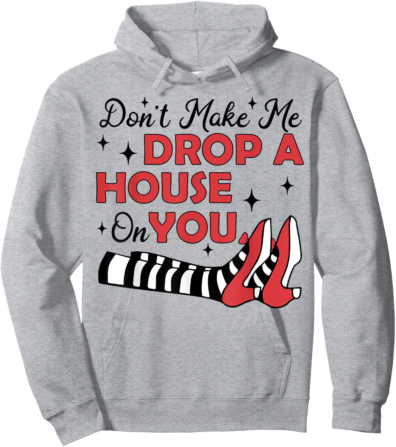 Don't Make Me Drop A House On You Hoodie - Hoodie | Ash