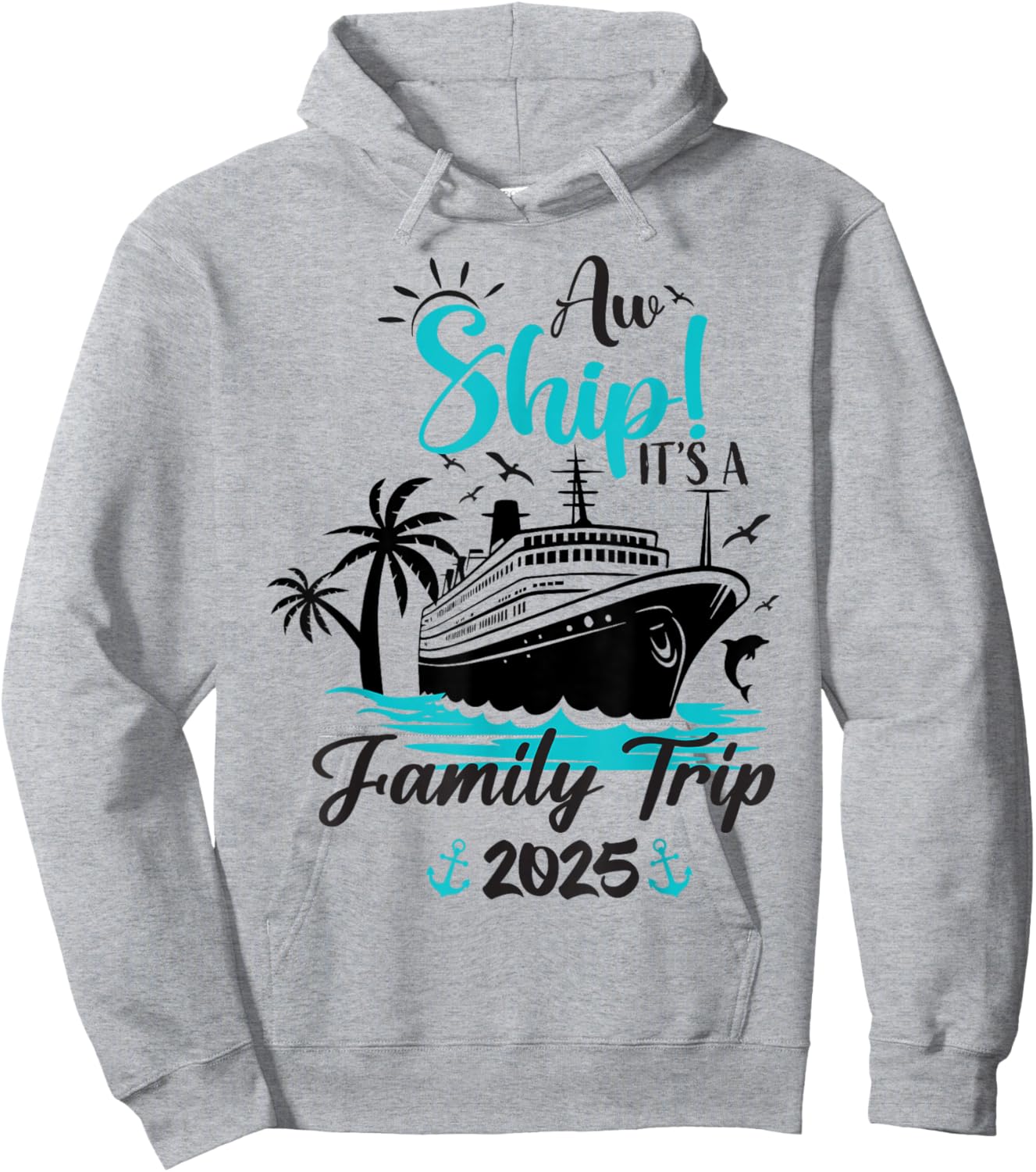 Aw Ship It's A Family Trip 2025 Funny Family Cruise Vacation Hoodie - Hoodie | Ash