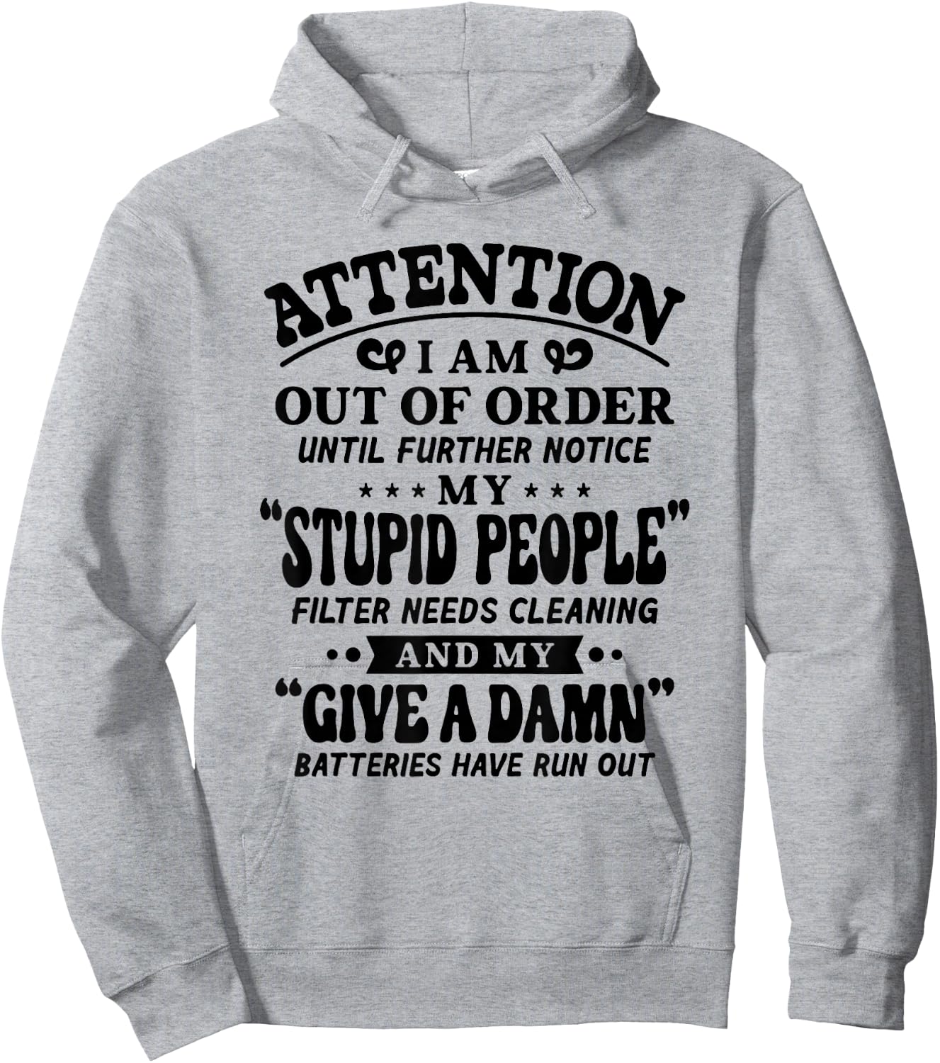 Attention I Am Out Of Order Until Further Notice My Stupid Hoodie - Hoodie | Ash