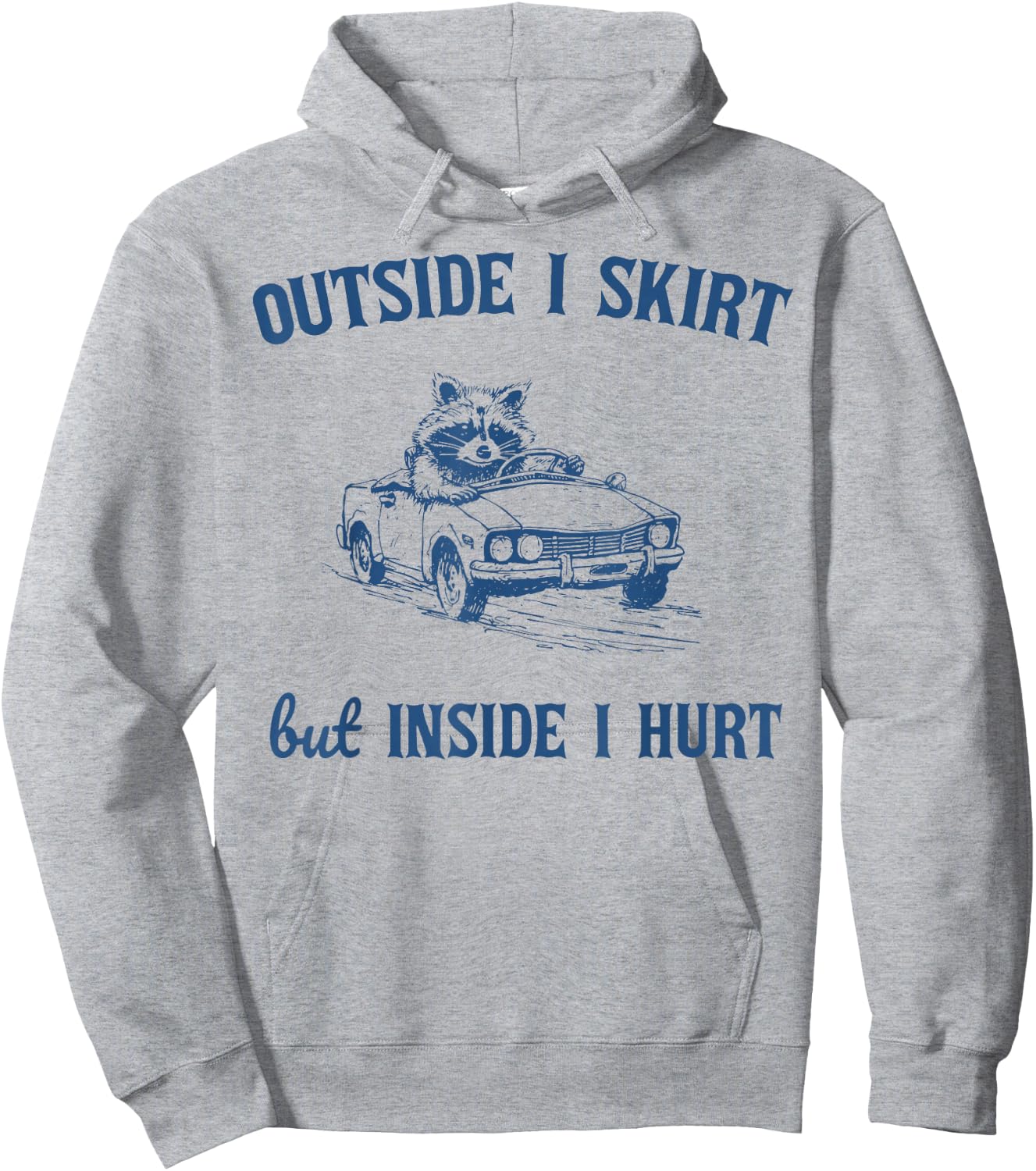 Raccoon Outside I Skirt But Inside I Hurt Funny Saying Hoodie - Hoodie | Ash