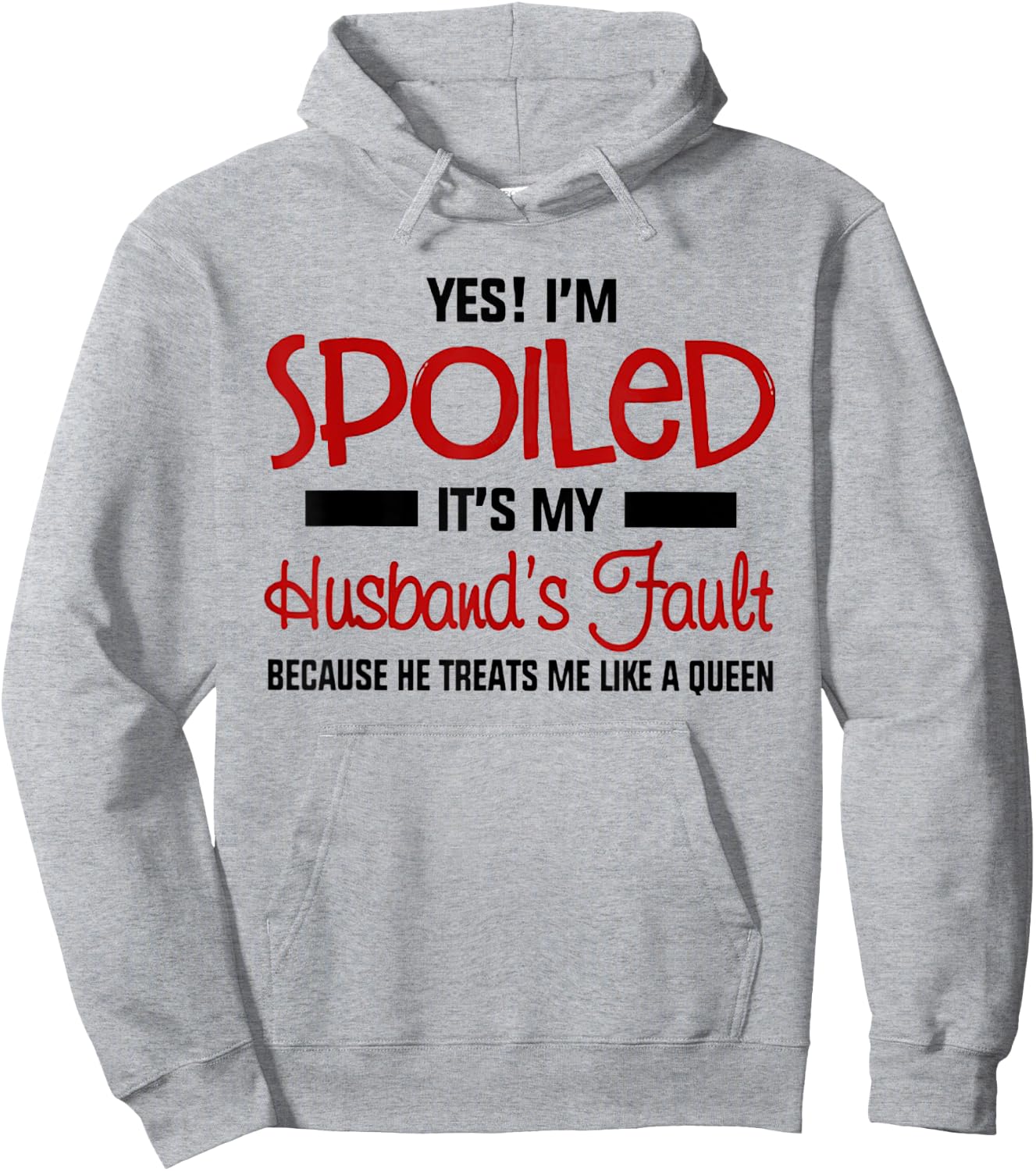 Yes I'm Spoiled It's My Husband's Fault Because He Treats Me Hoodie - Hoodie | Ash