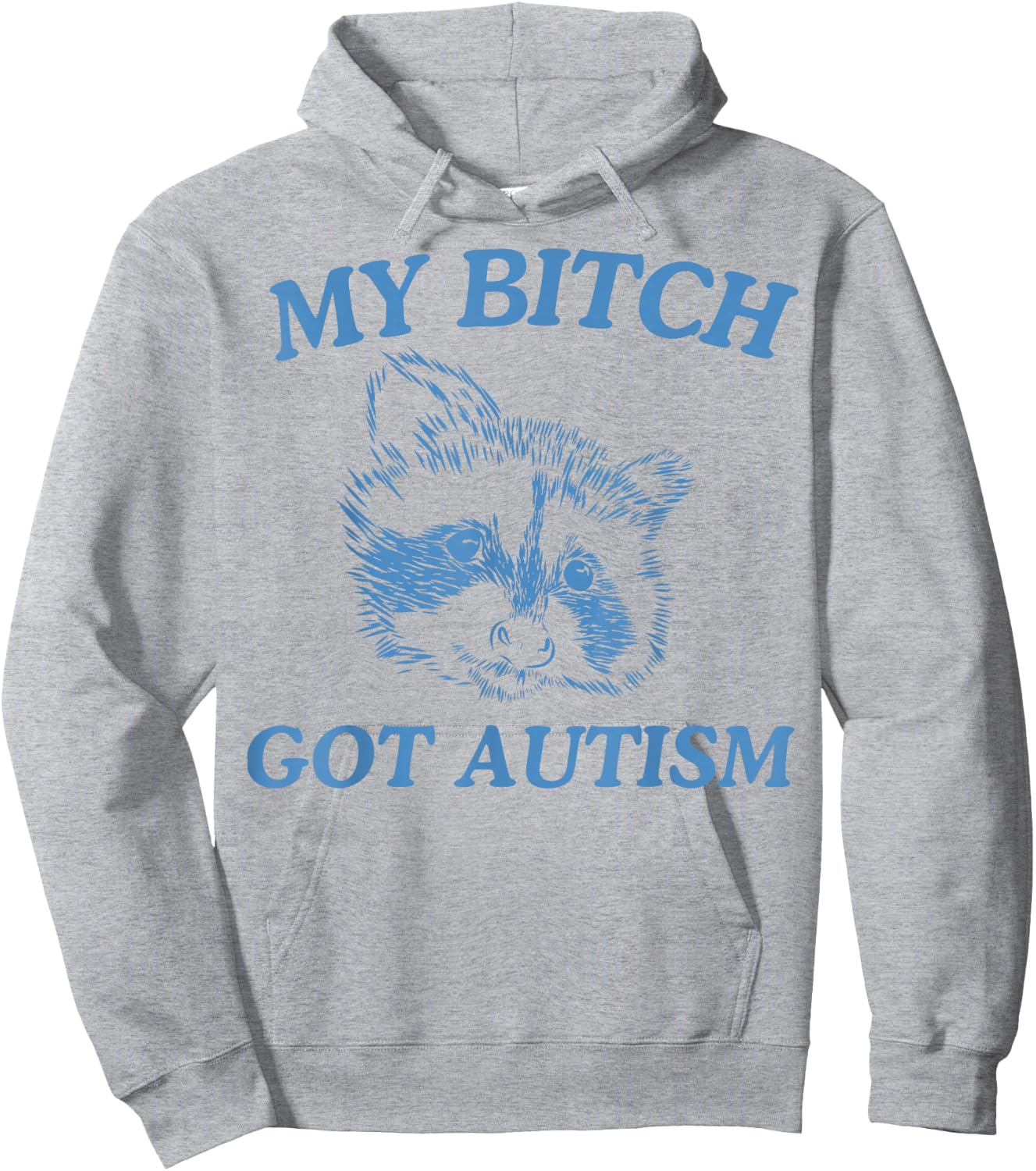 My Bitch Got Autism Funny Saying Meme Hoodie - Hoodie | Ash