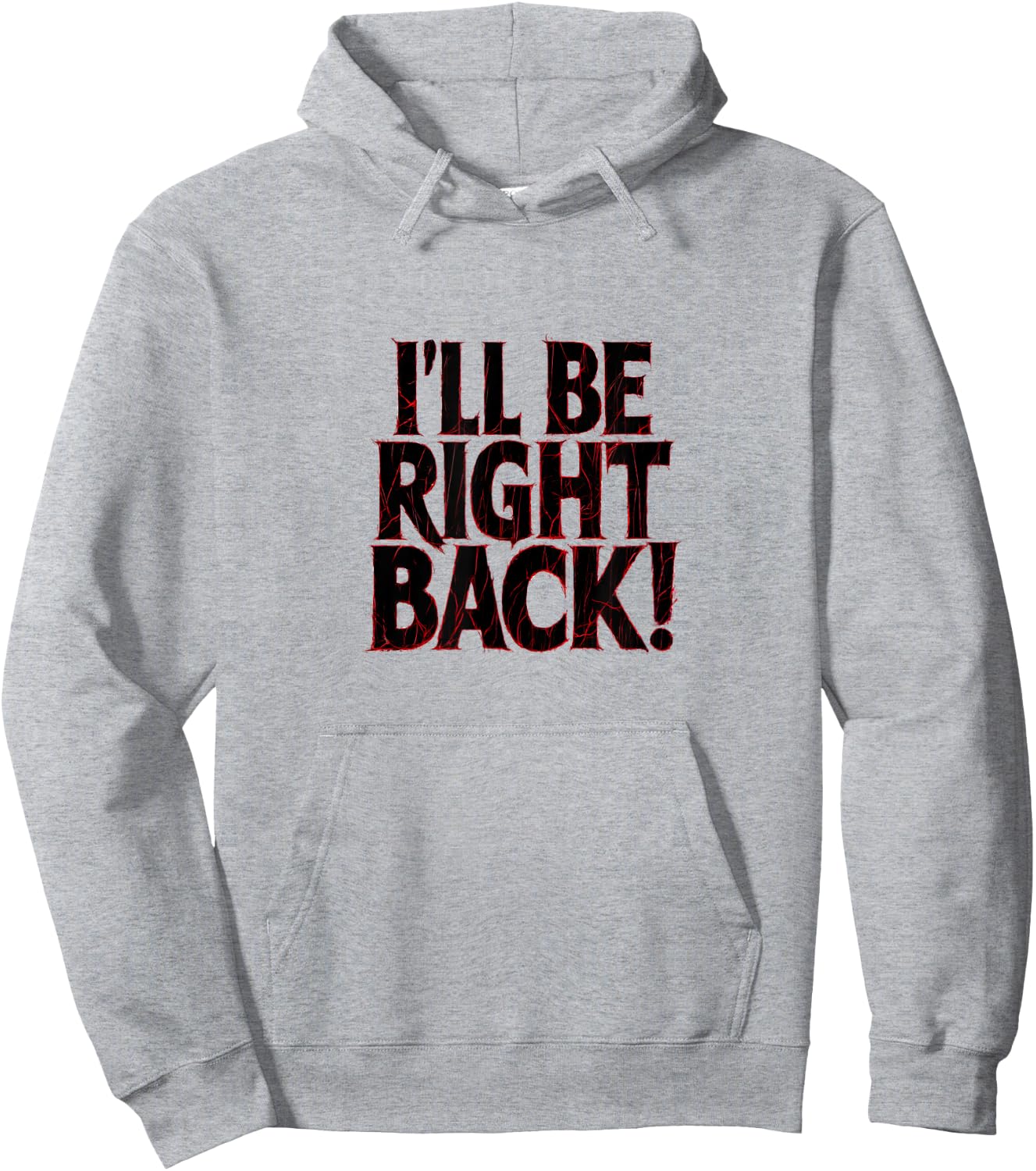 I'll Be Right Back Funny Scary Quote for Halloween Hoodie - Hoodie | Ash