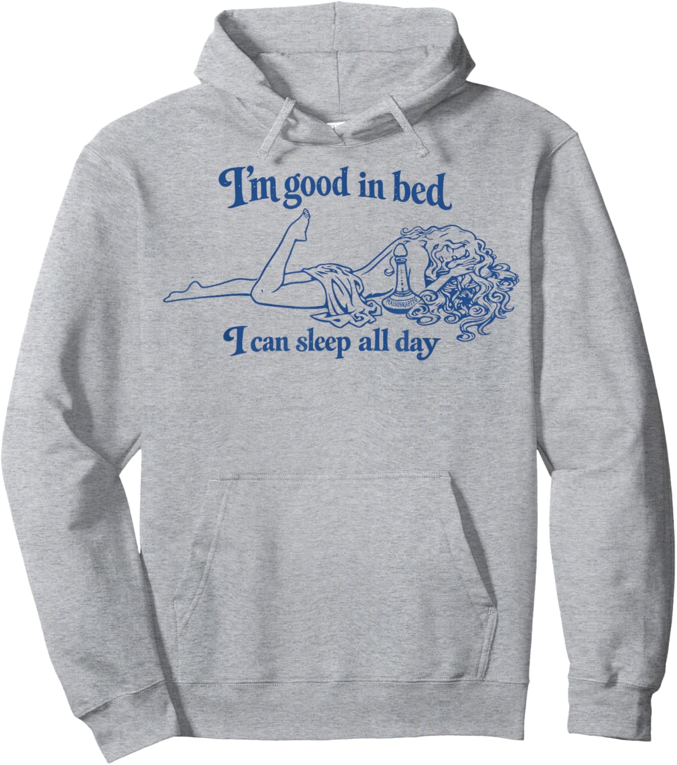 I’m Good in Bed I Can Sleep All Day Hoodie - Hoodie | Ash