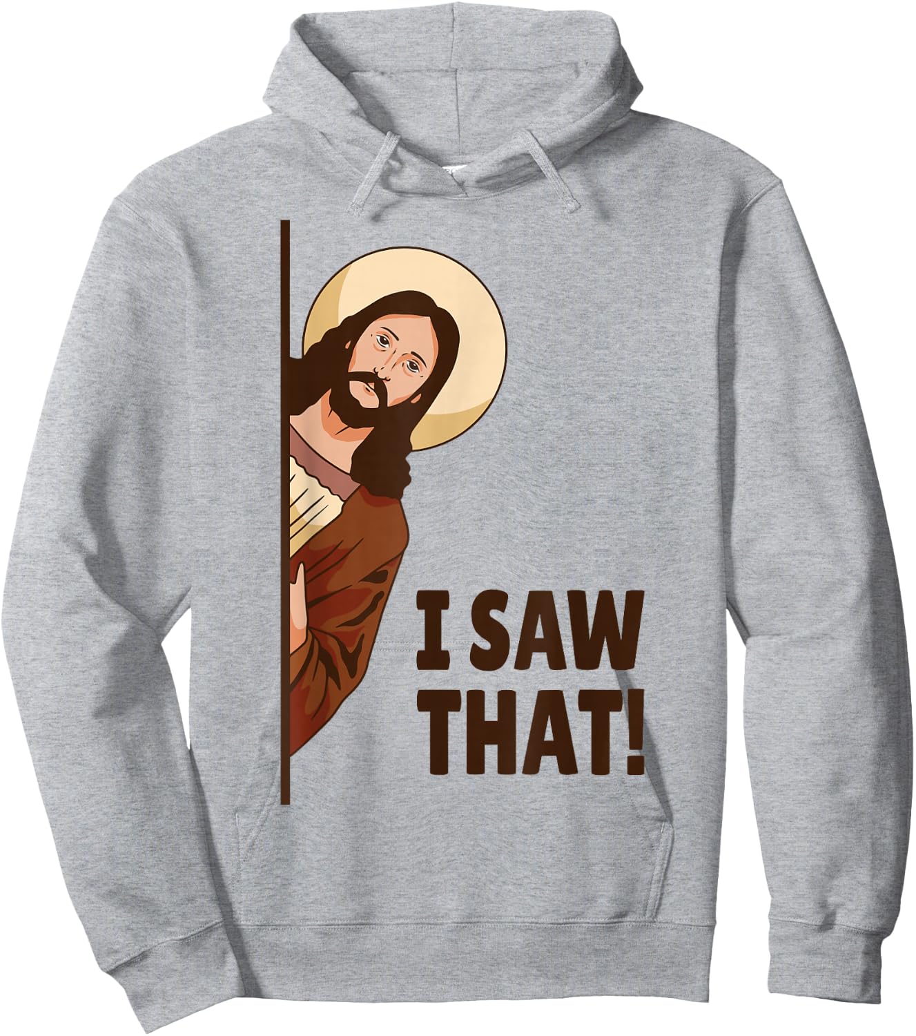I Saw That! Jesus Watching You I Saw That! Humorous Hoodie - Hoodie | Ash