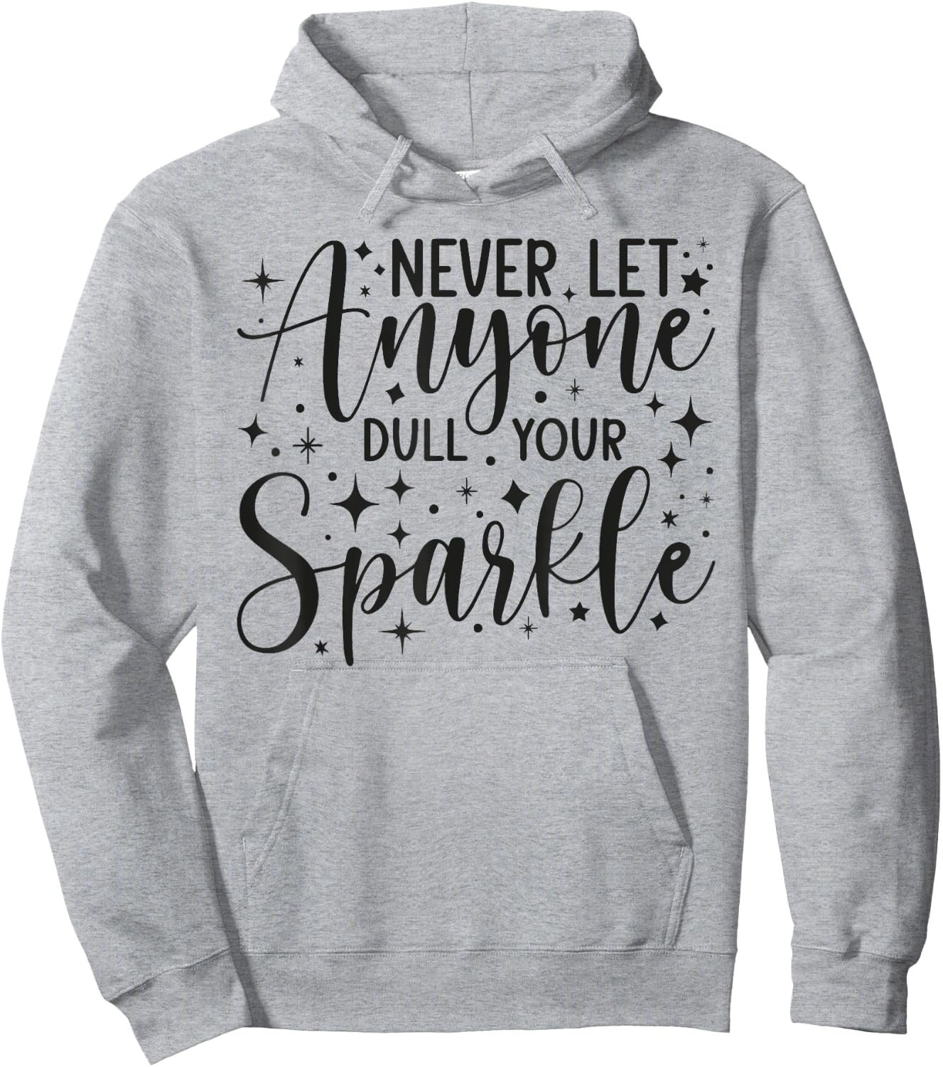 Positive Quote Motivation Never Let Anyone Dull Your Sparkle Hoodie - Hoodie | Ash