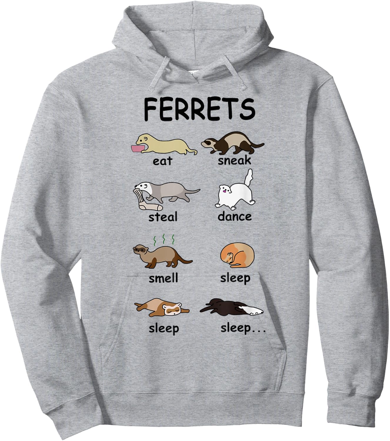 Ferrets EAT Sneak Steal Dance Smell Sleep Sleep Sleep Hoodie - Hoodie | Ash