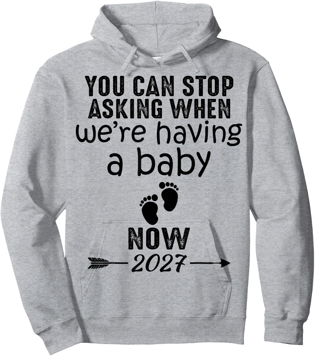 You Can Stop Asking When We're Having a Baby Now 2027 Hoodie - Hoodie | Ash