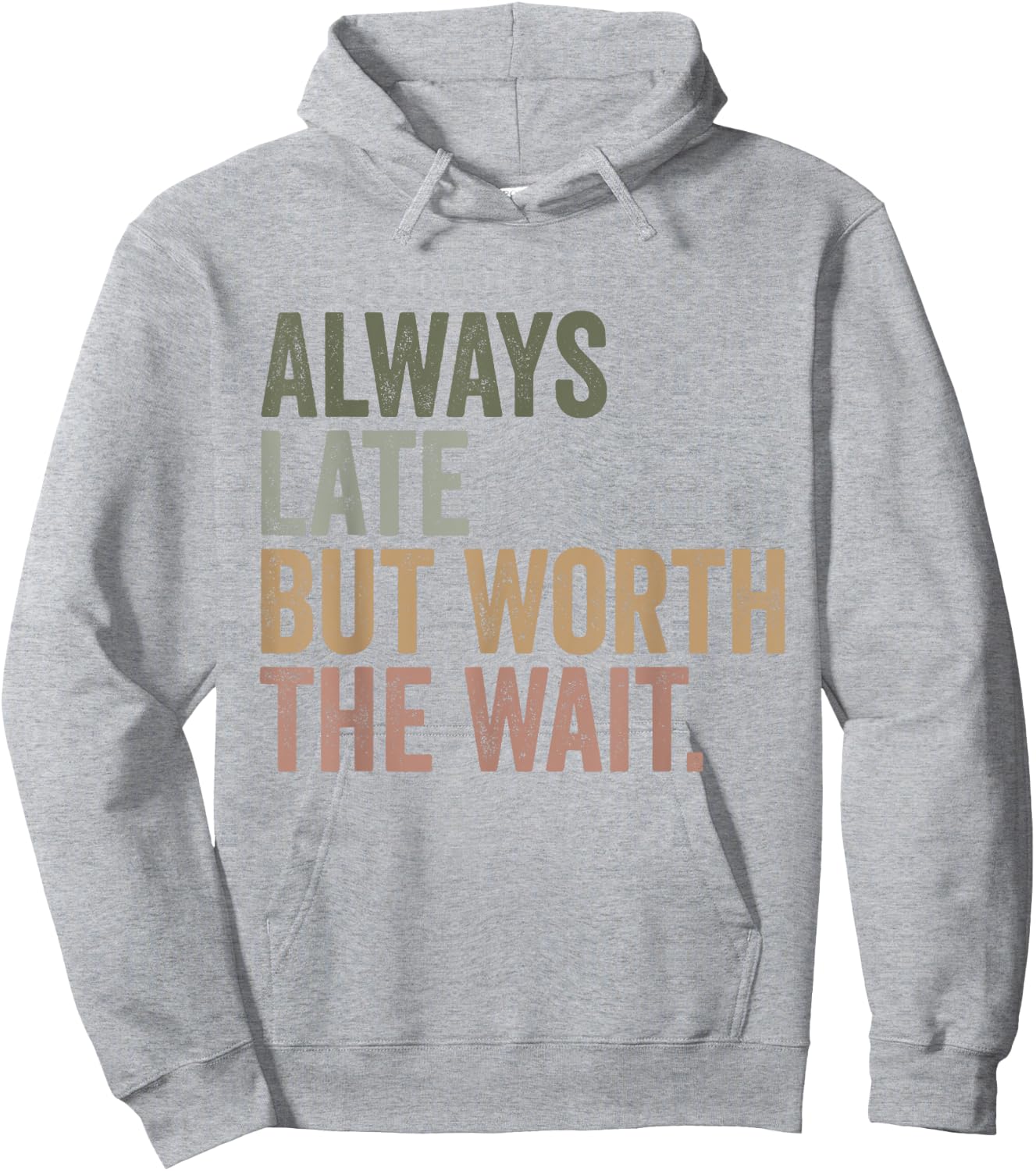 Funny Sarcastic Always Late But Worth The Wait Retro Women Hoodie - Hoodie | Ash