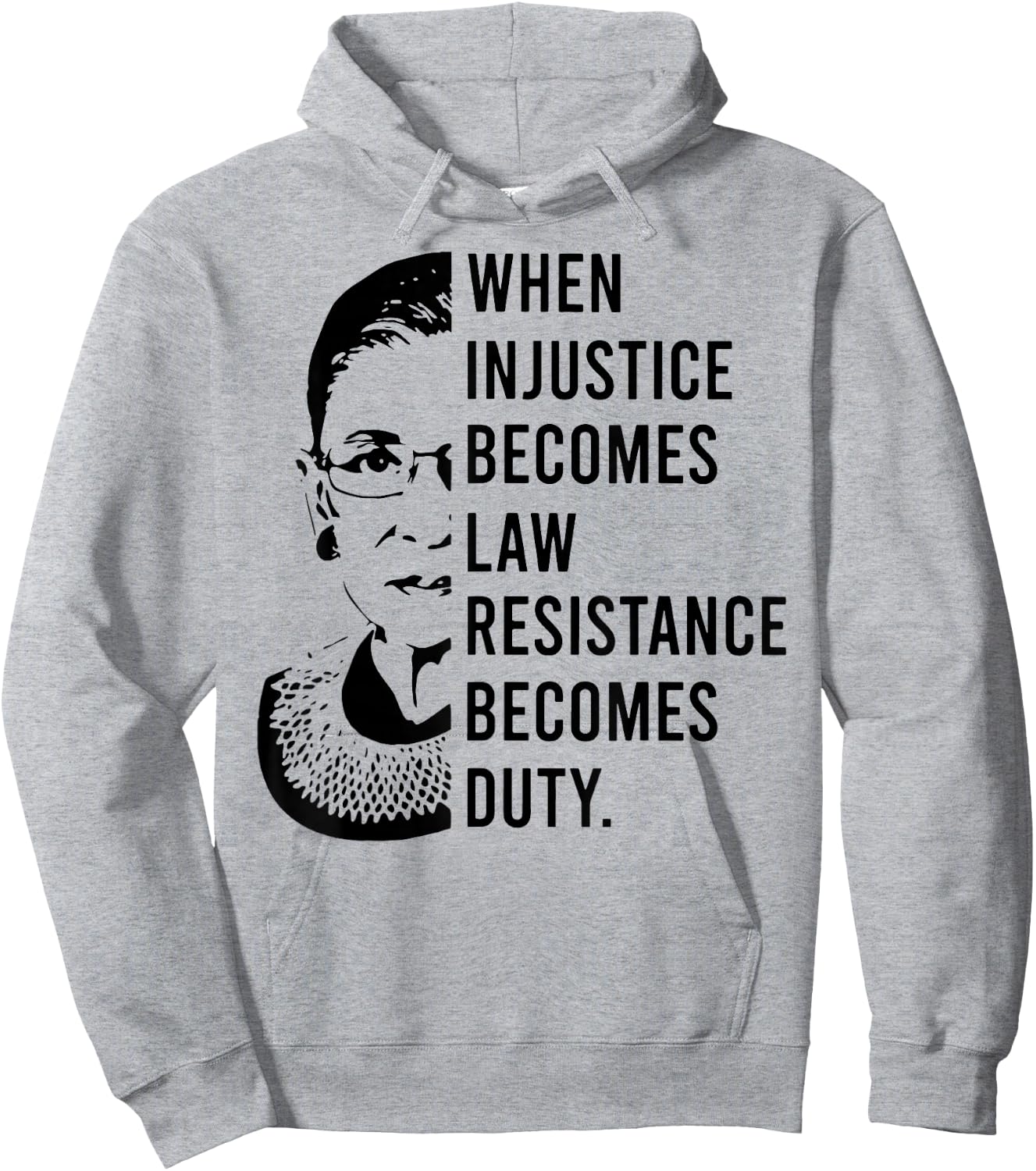 RBG When Injustice Becomes Law Resistance Becomes Duty Hoodie - Hoodie | Ash