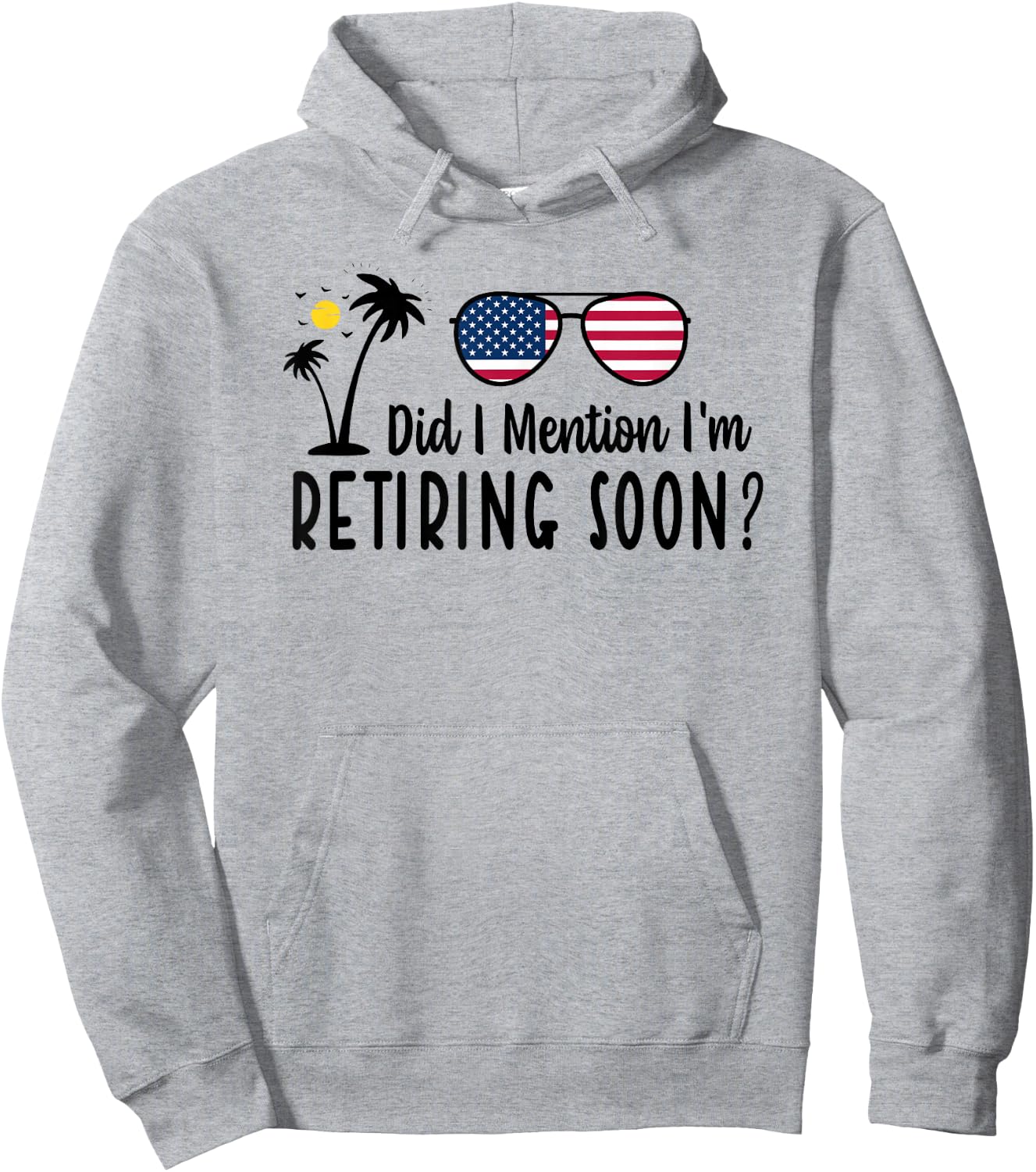 Did I Mention I'm Retiring Soon Sarcastic Retirement Saying Hoodie - Hoodie | Ash