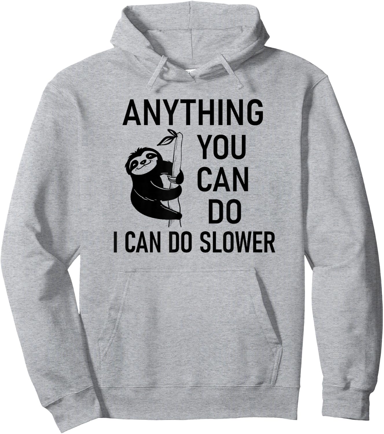 Sloth Anything You Can Do I Can Do Slower, Funny, Sarcastic Hoodie - Hoodie | Ash