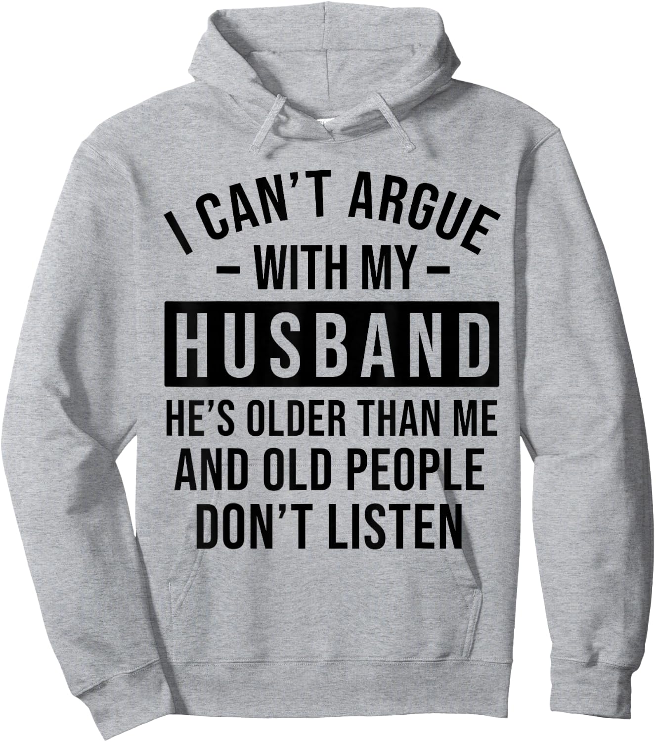I Can't Argue with My Husband He's Older Than Me Funny Wife Hoodie - Hoodie | Ash