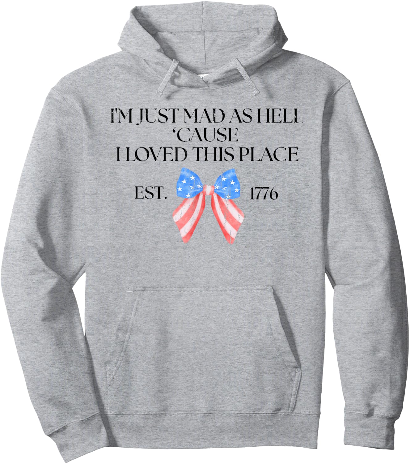 I'm Just Mad As Hell Cause I Loved This Place, USA Flag Hoodie - Hoodie | Ash