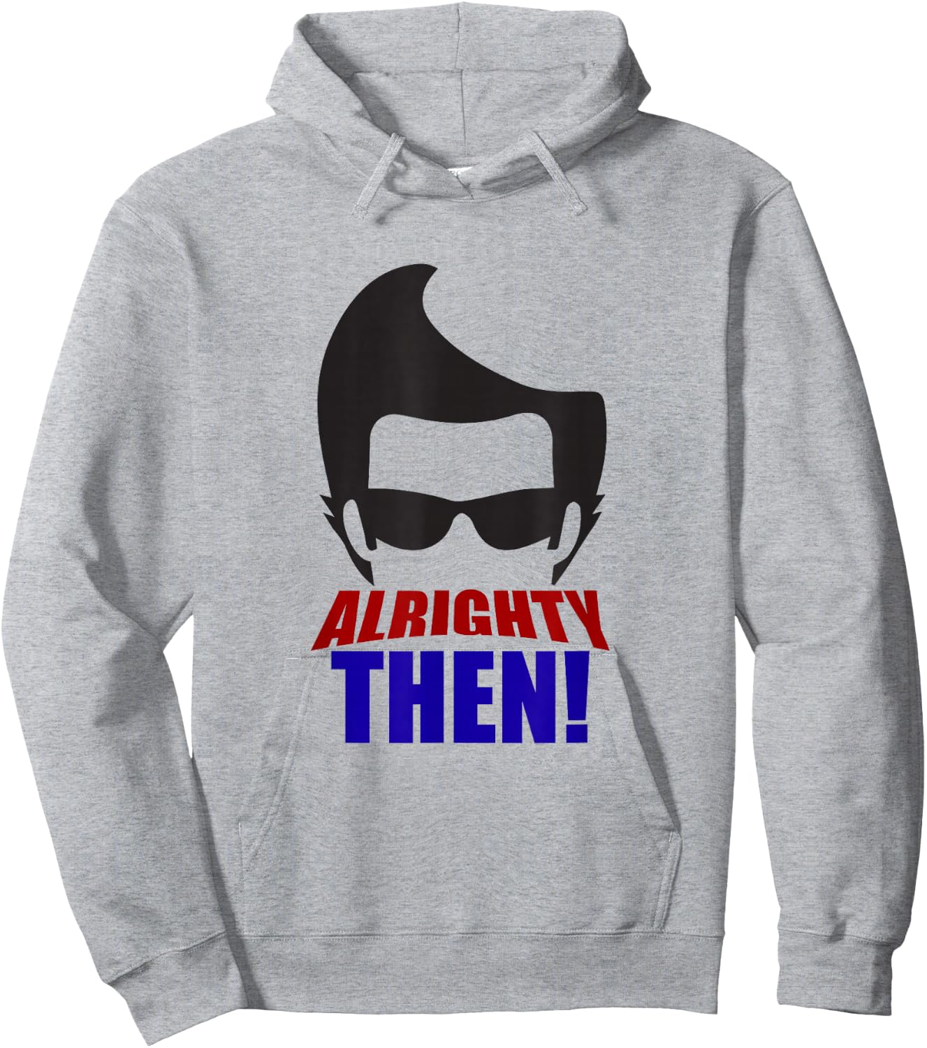 Alrighty Then Quote Hoodie - Hoodie | Ash
