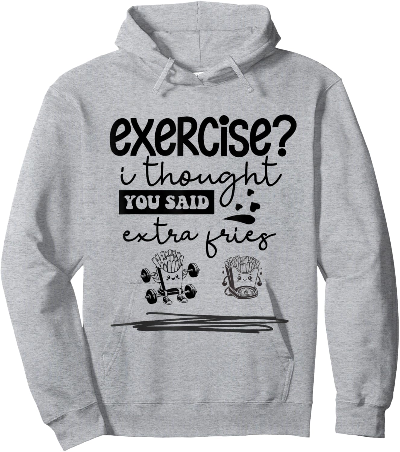 Exercise I Thought You Said Extra Fries, Funny Quote. Hoodie - Hoodie | Ash